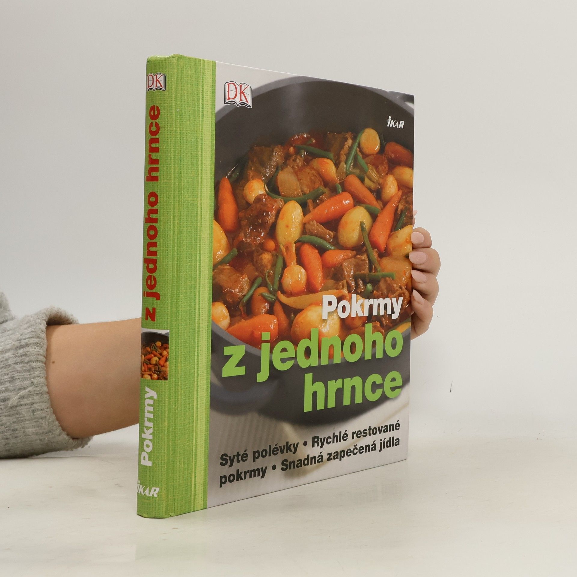 Autorenkollektiv Pokrmy z jednoho hrnce : syté polévky, rychlé restované pokrmy, snadná zapečená jídla