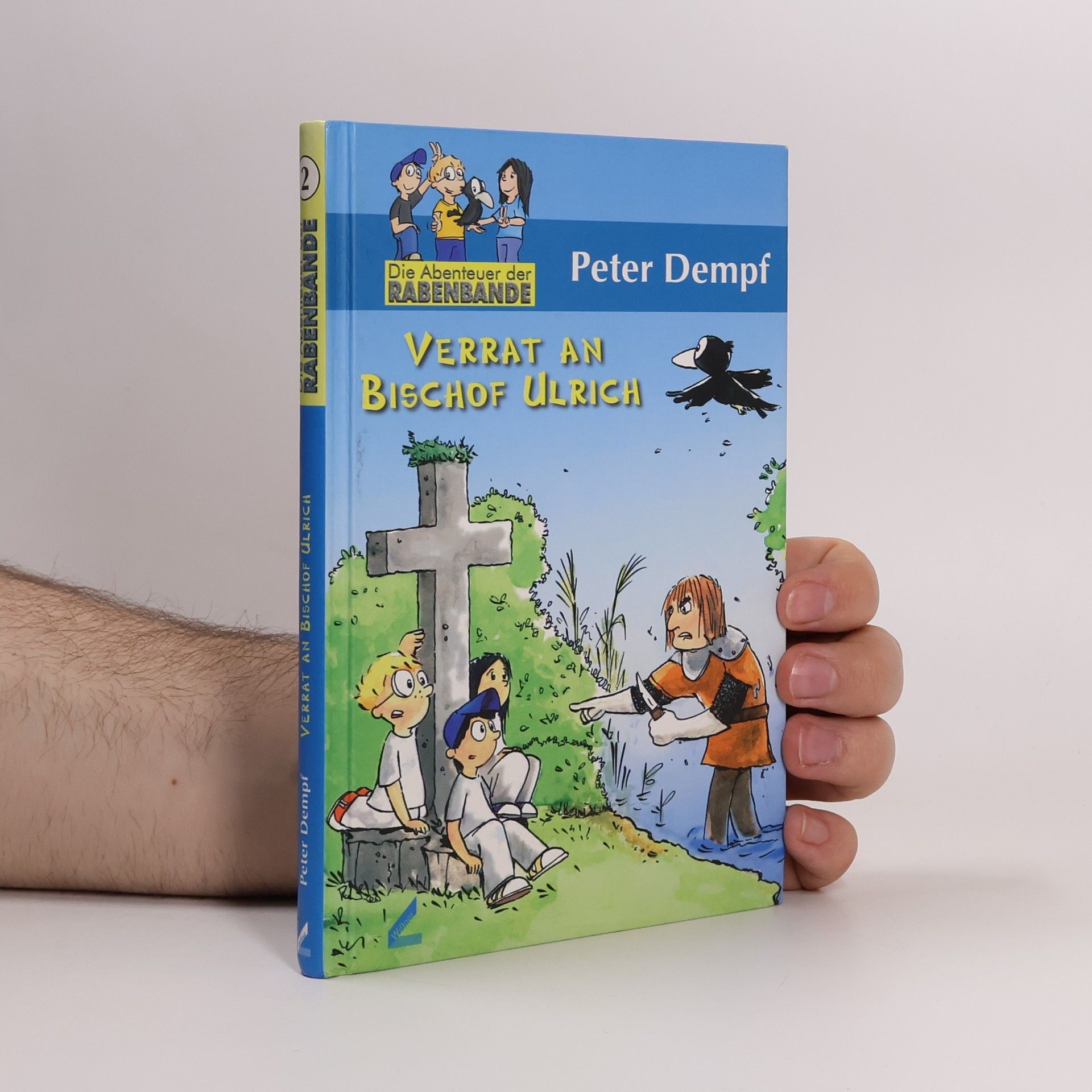 Peter Dempf Die Abenteuer der Rabenbande. Verrat an Bischof Ulrich