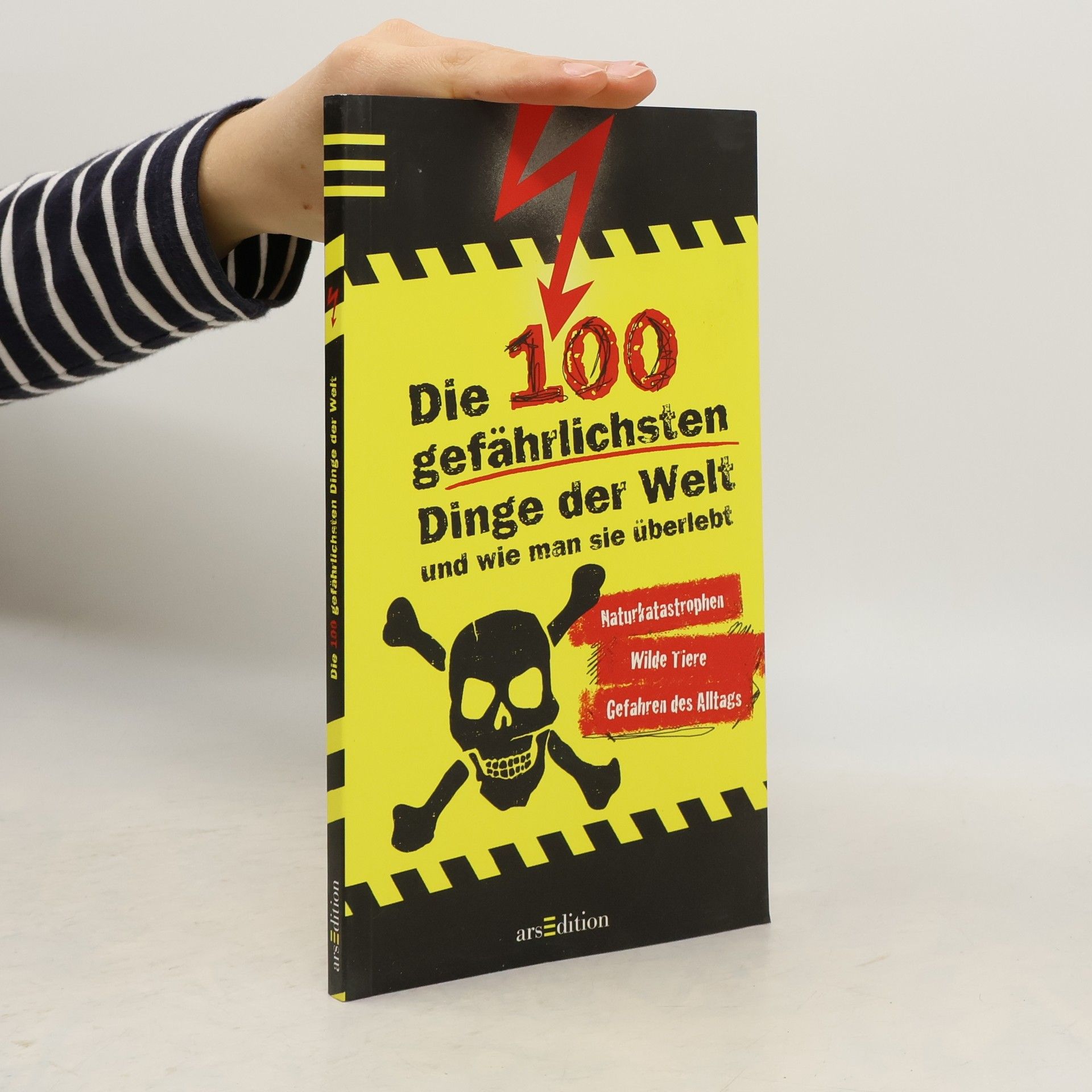 Anna Claybourne Die 100 gefährlichsten Dinge der Welt und wie man sie überlebt