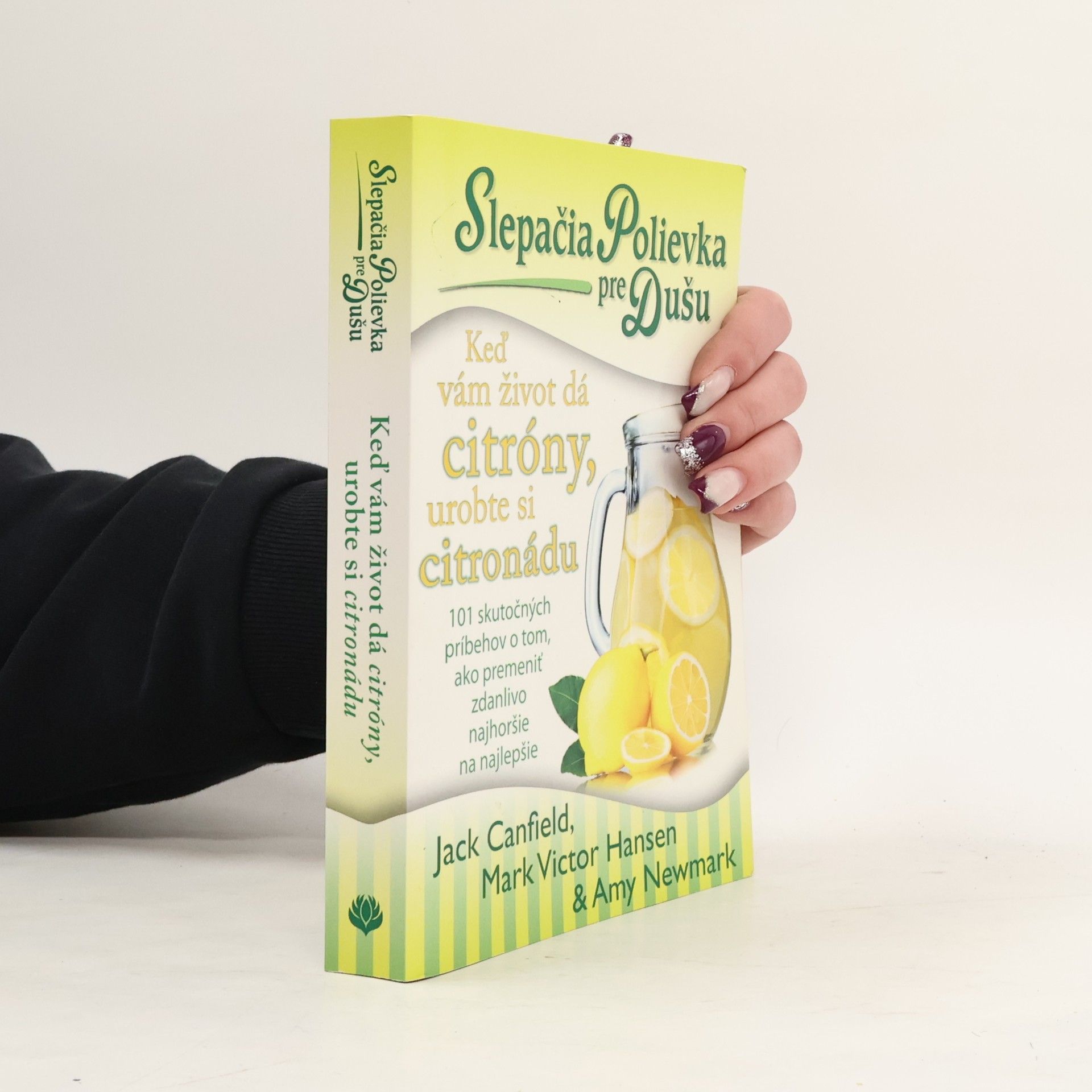 Kolektiv autorů Slepačia polievka pre dušu. Keď vám život dá citróny, urobte si citronádu