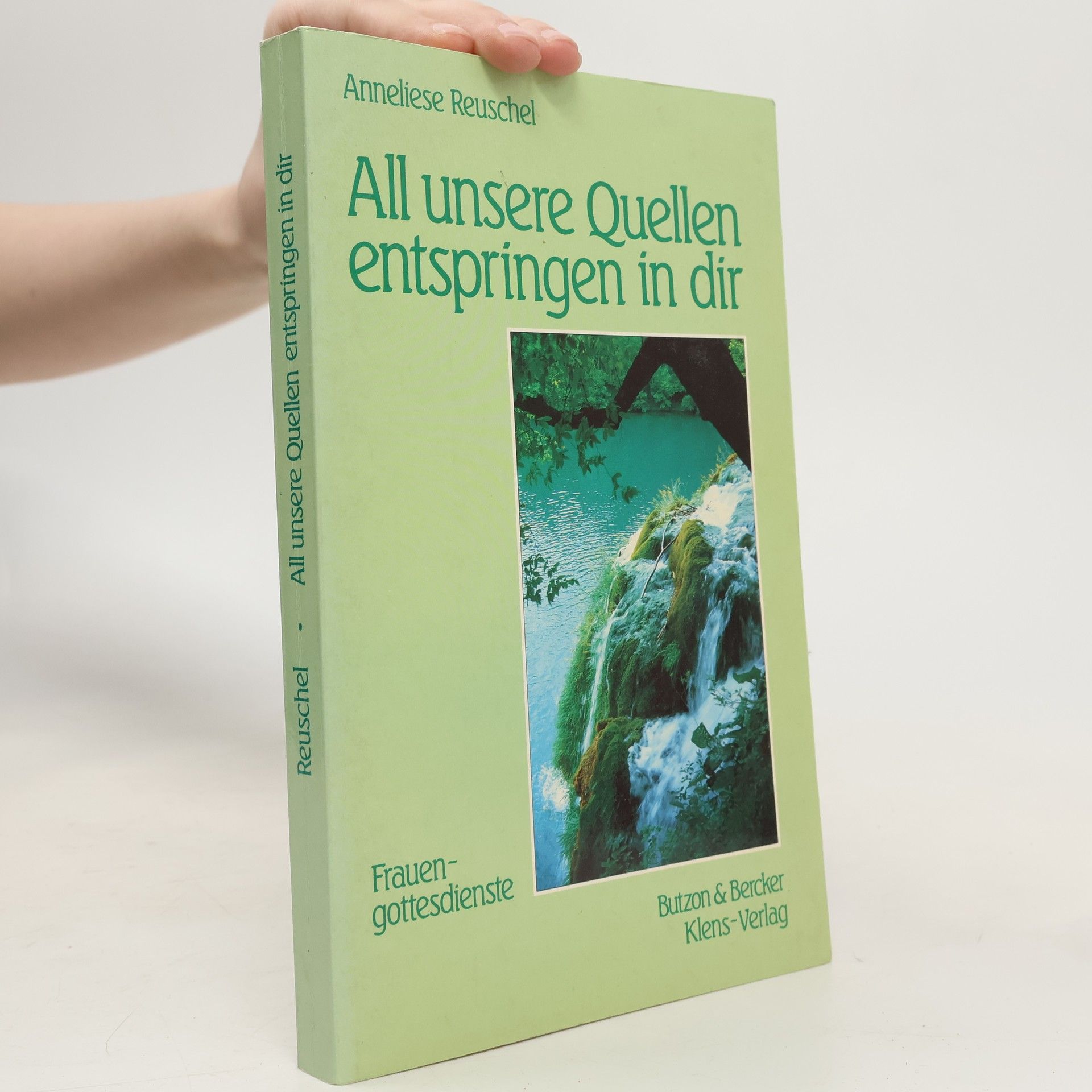 Anneliese Reuschel All unsere Quellen entspringen in dir