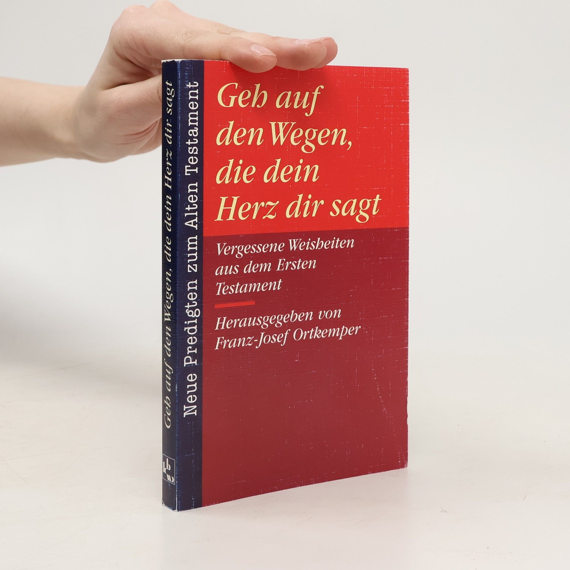 Franz-Josef Ortkemper Geh auf den Wegen, die dein Herz dir sagt