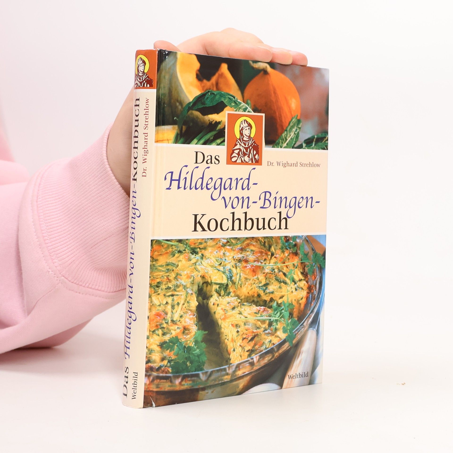 Wighard Strehlow Das Hildegard-von-Bingen-Kochbuch