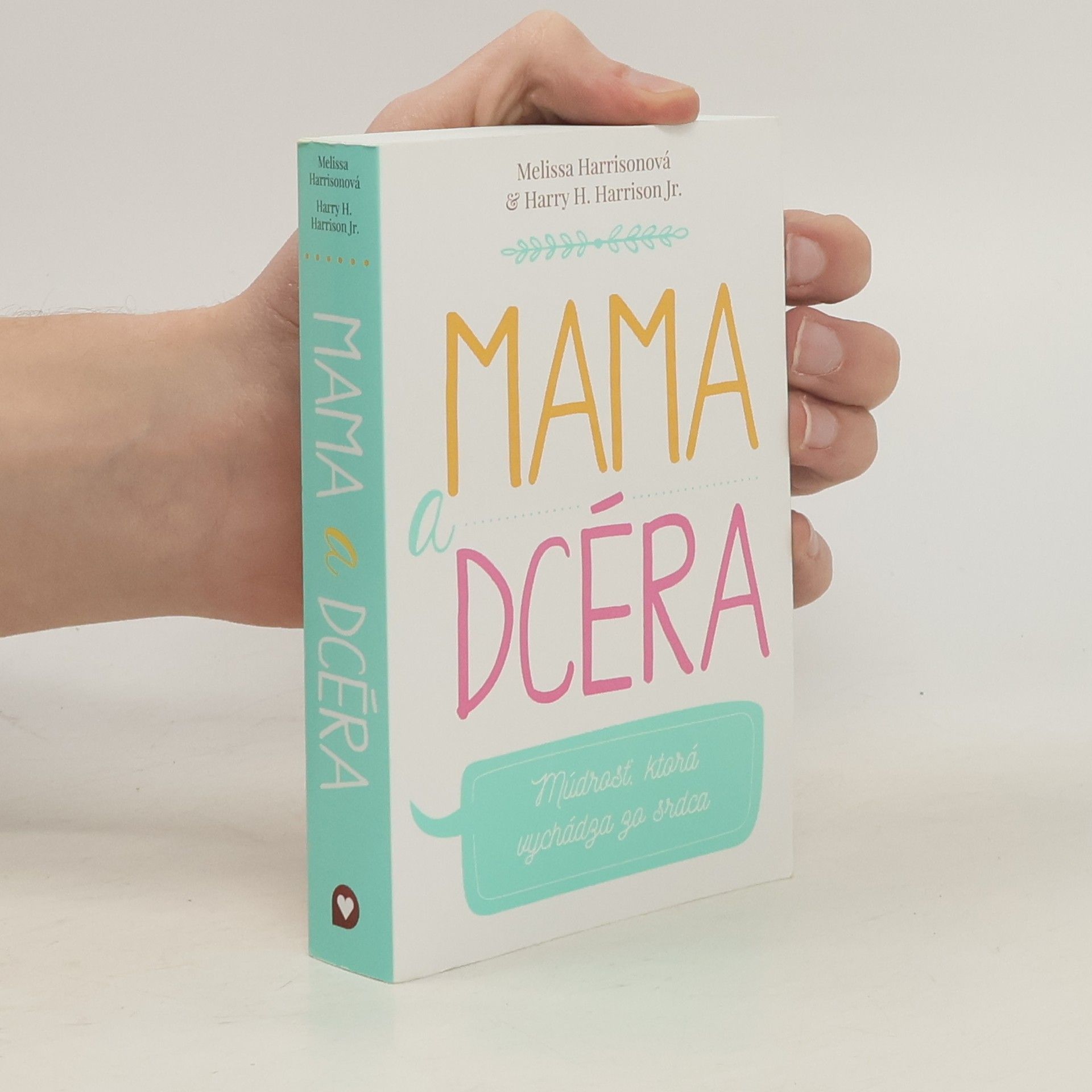 Melissa Harrison Mama a dcéra: Múdrosť, ktorá vychádza zo srdca