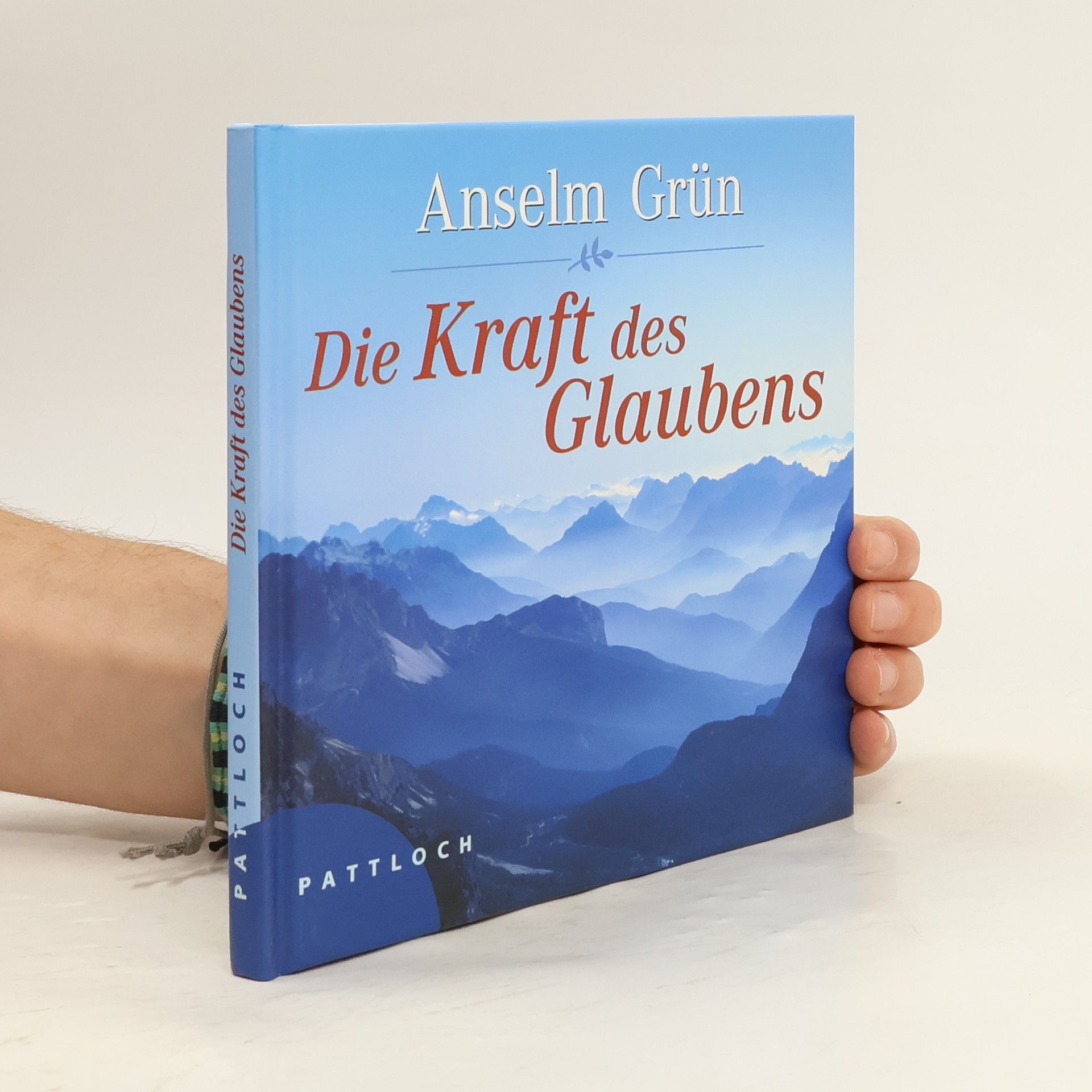 Anselm Grün Die Kraft des Glaubens