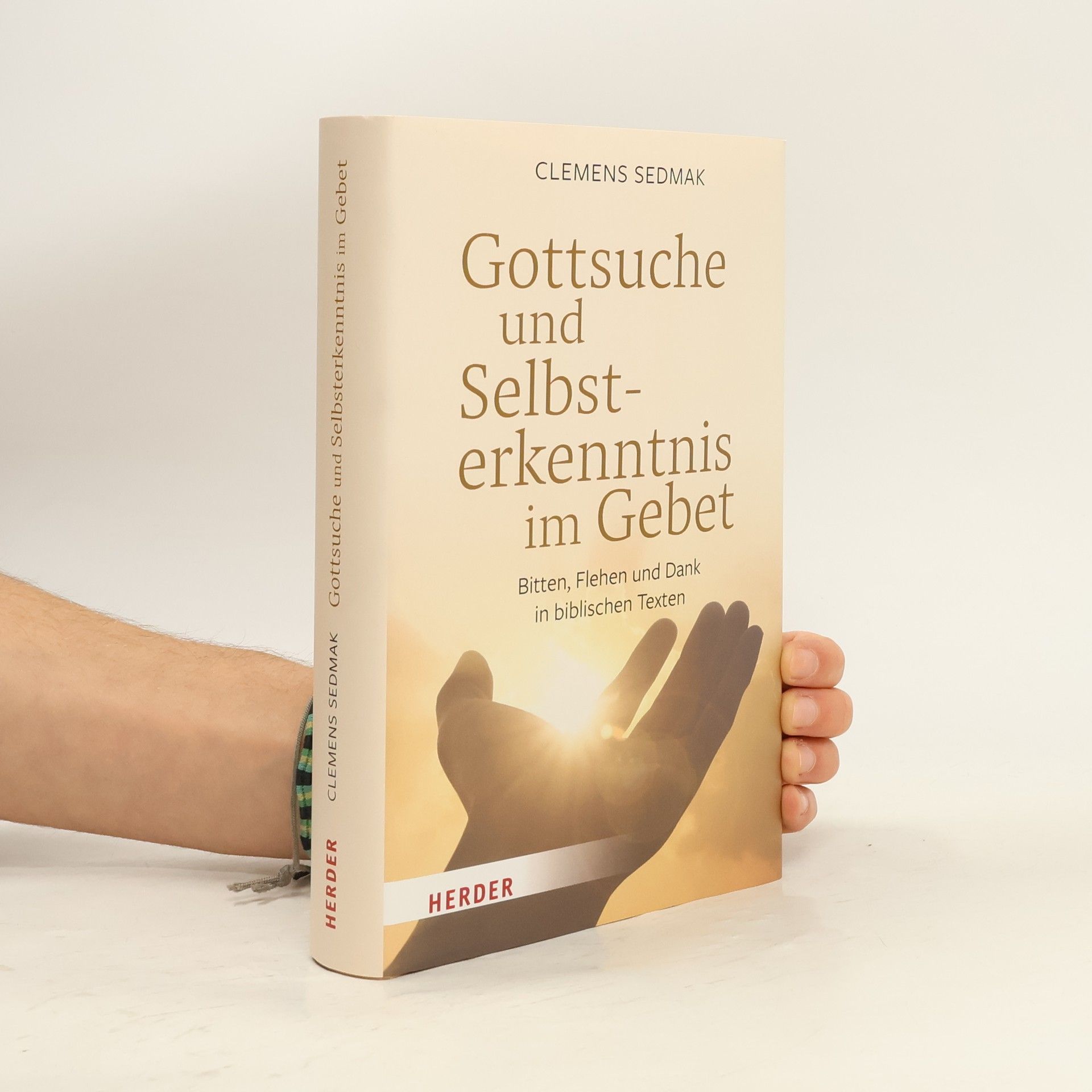 Clemens Sedmak Gottsuche und Selbsterkenntnis im Gebet