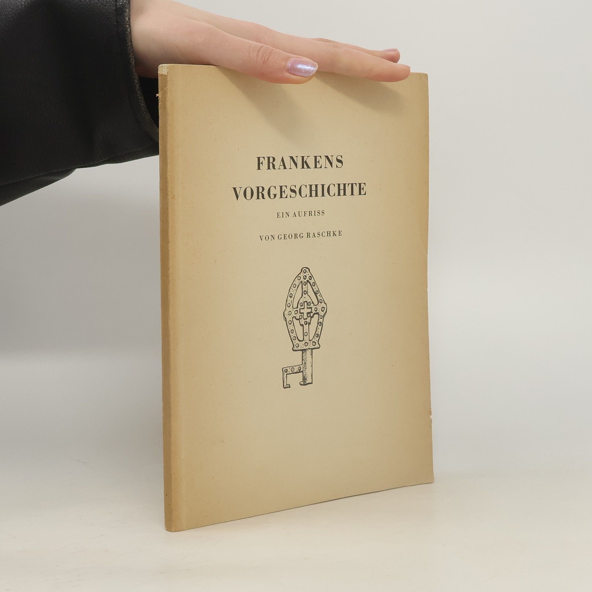 Georg Raschke Frankens Vorgeschichte