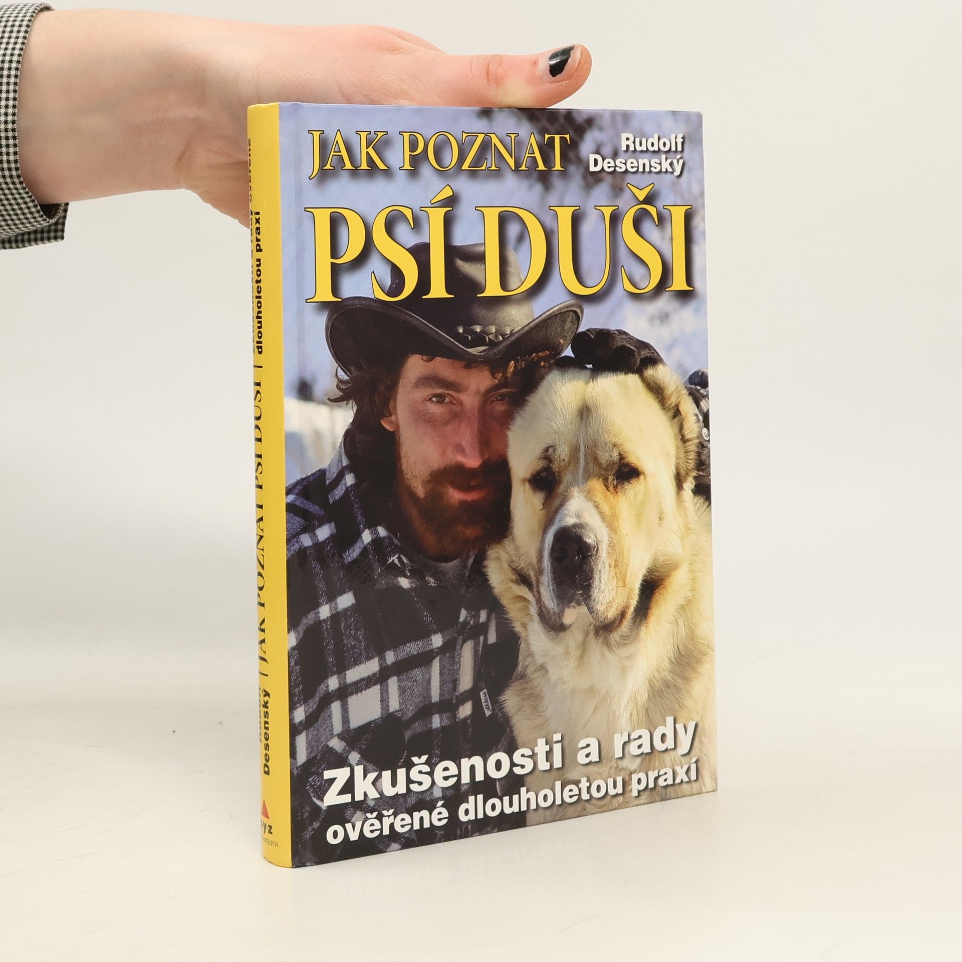 Rudolf Desenský Jak poznat psí duši: Zkušenosti a rady ověřené dlouholetou praxí
