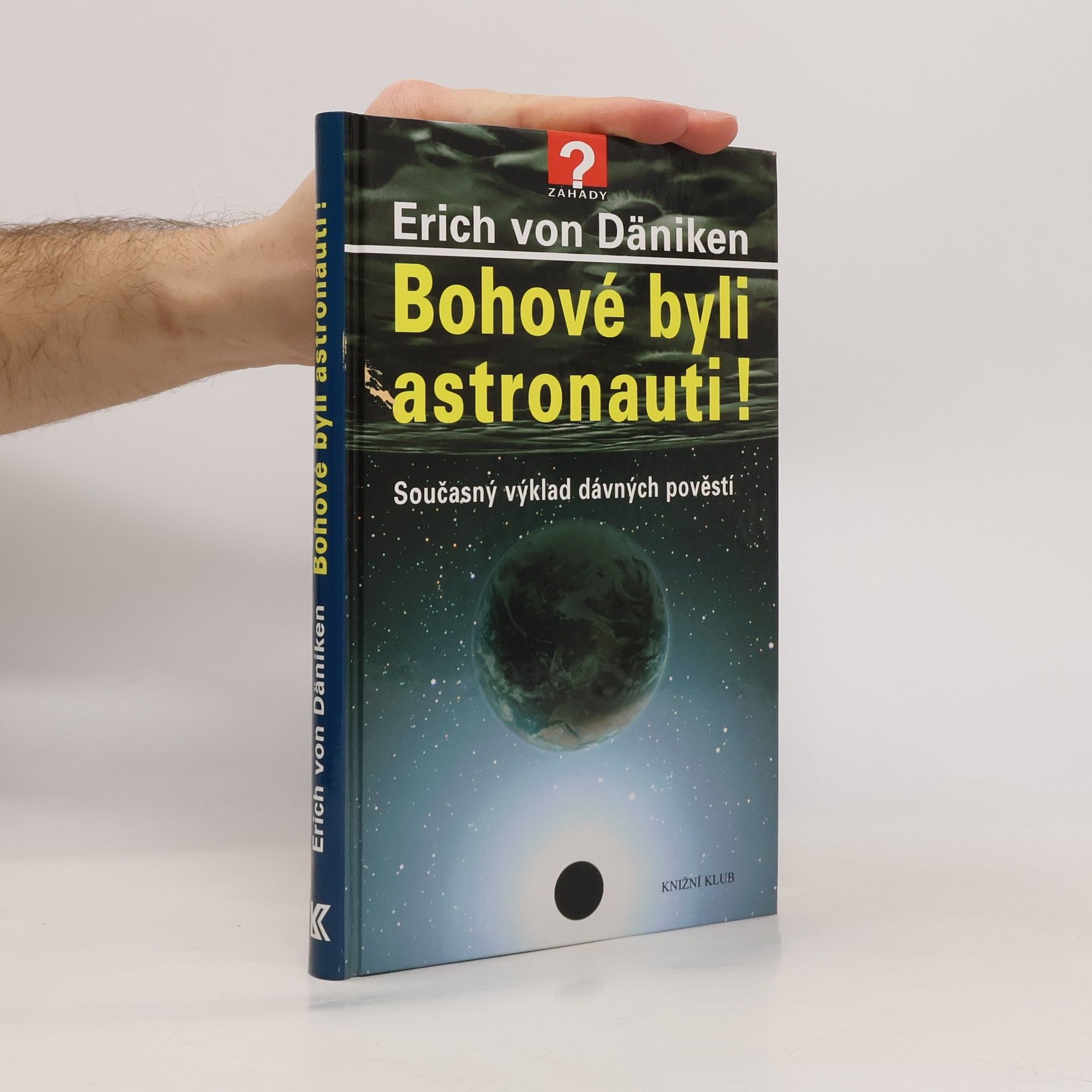 Erich von Däniken Bohové byli astronauti! Současný výklad dávných pověstí