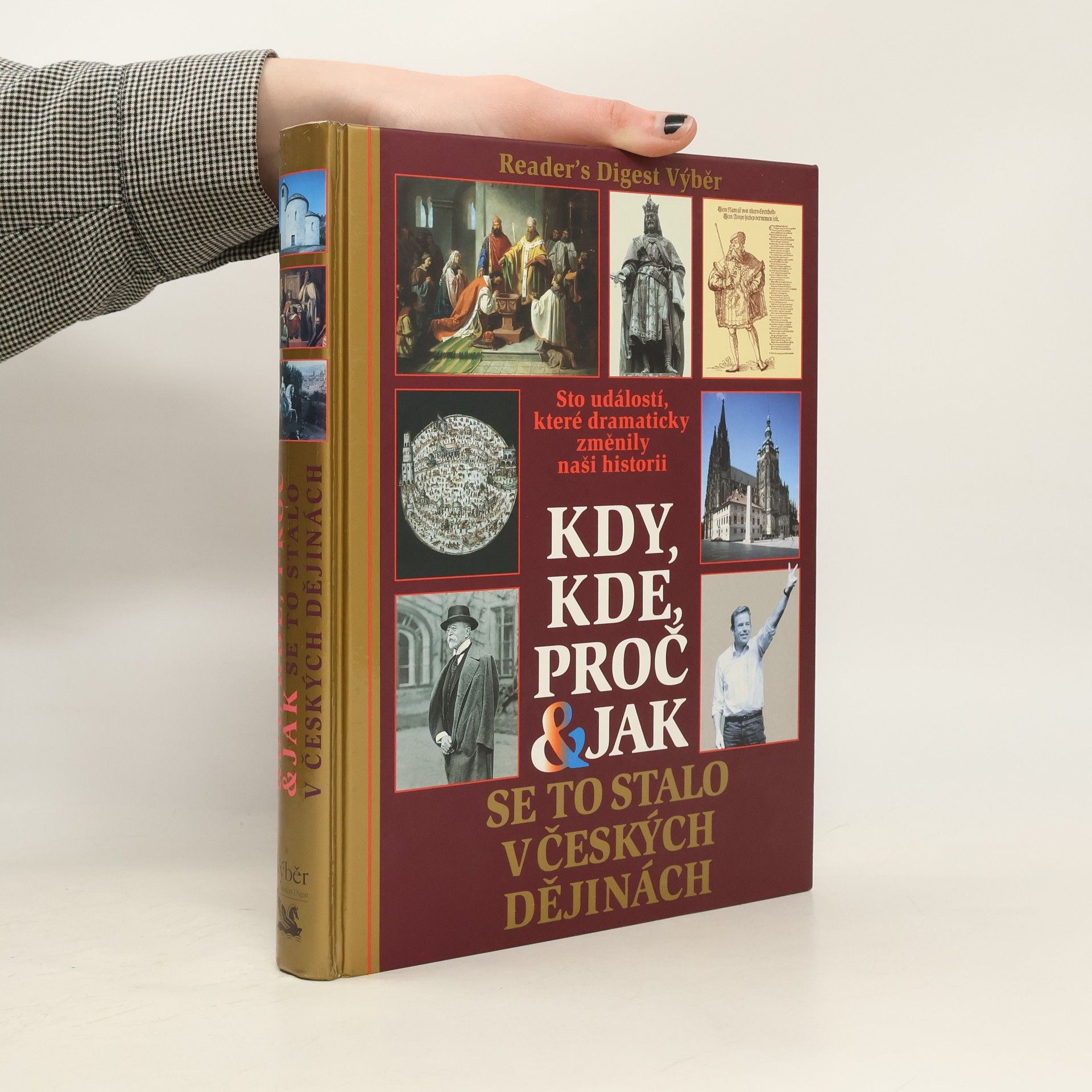 Autorenkollektiv Kdy, kde, proč & jak se to stalo v českých dějinách. Sto událostí, které dramaticky změnily naši historii