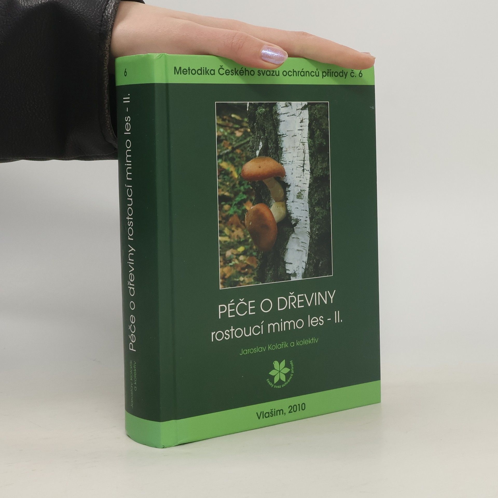 Jaroslav Kolářík Péče o dřeviny rostoucí mimo les - II., Metodika Českého svazu ochránců přírody č. 6