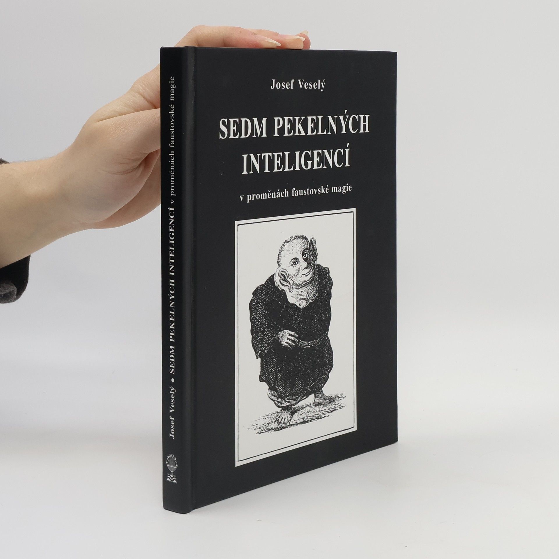Josef Veselý Sedm pekelných inteligencí v proměnách faustovské magie