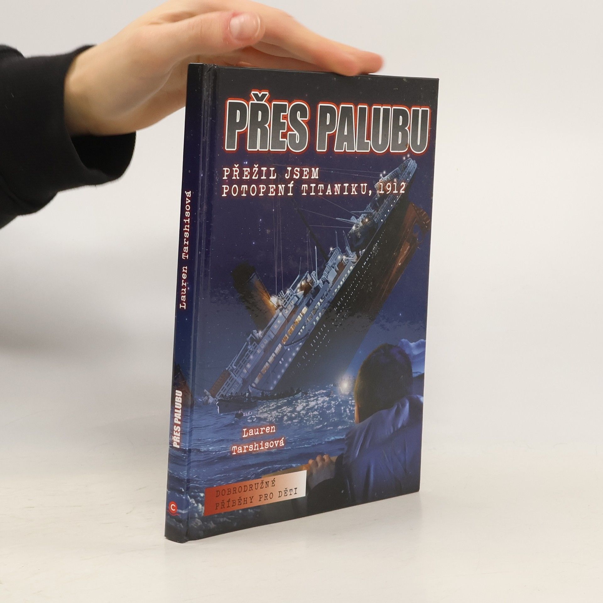 Lauren Tarshis Přes palubu: přežil jsem potopení Titaniku, 1912