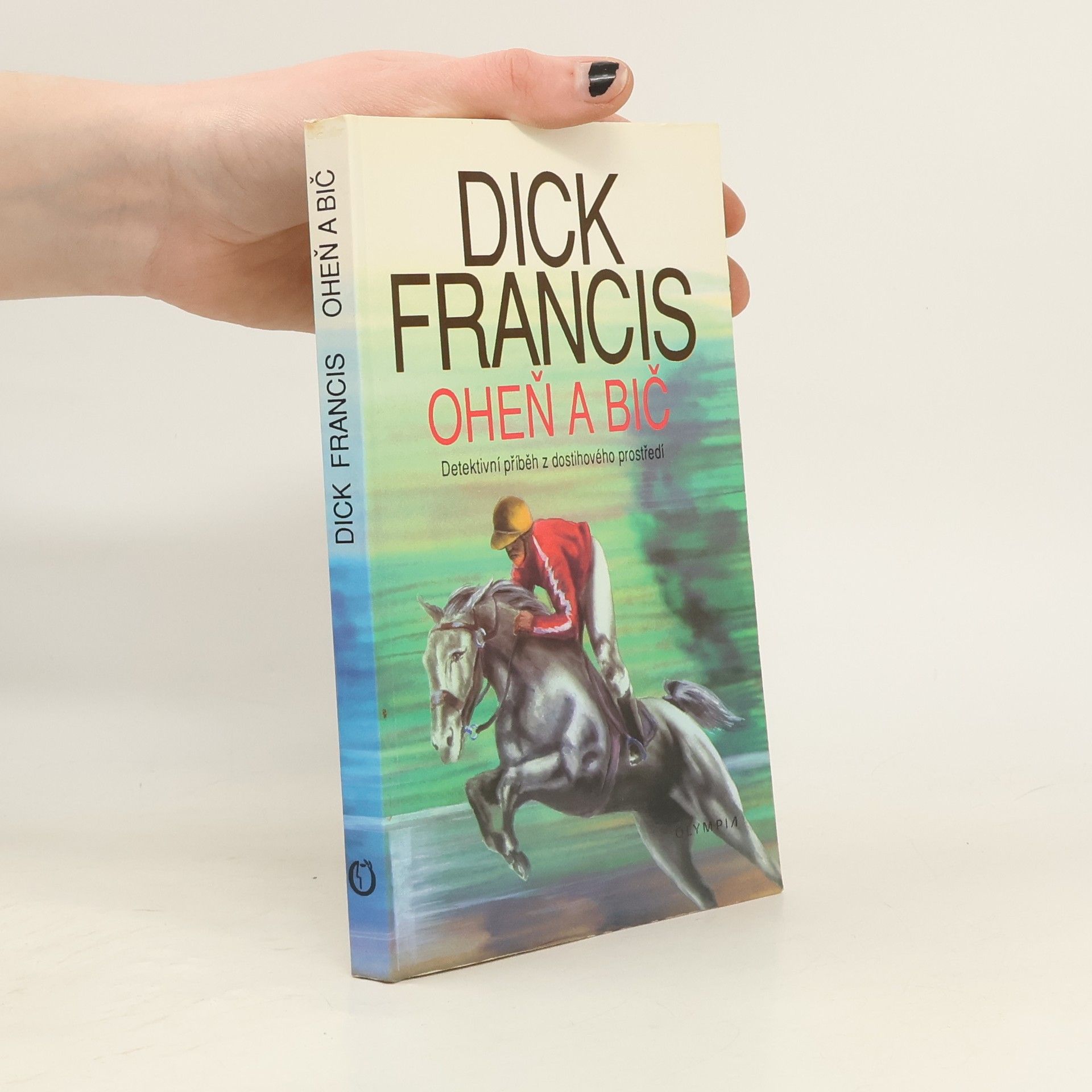 Dick Francis Oheň a bič