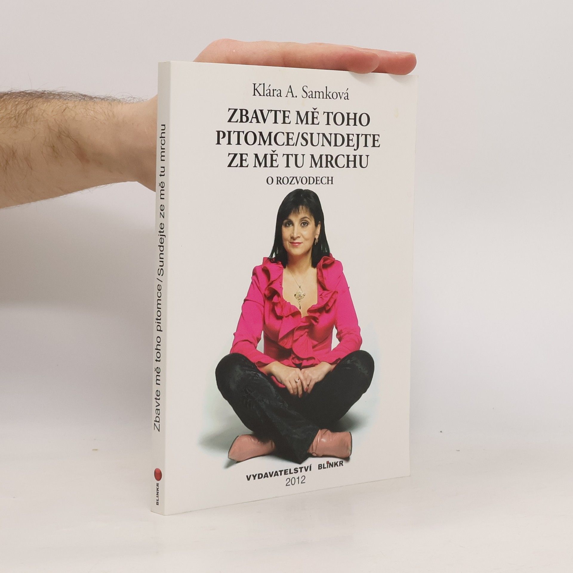 Klára A. Samková Zbavte mě toho pitomce / Sundejte ze mě tu mrchu - O rozvodech