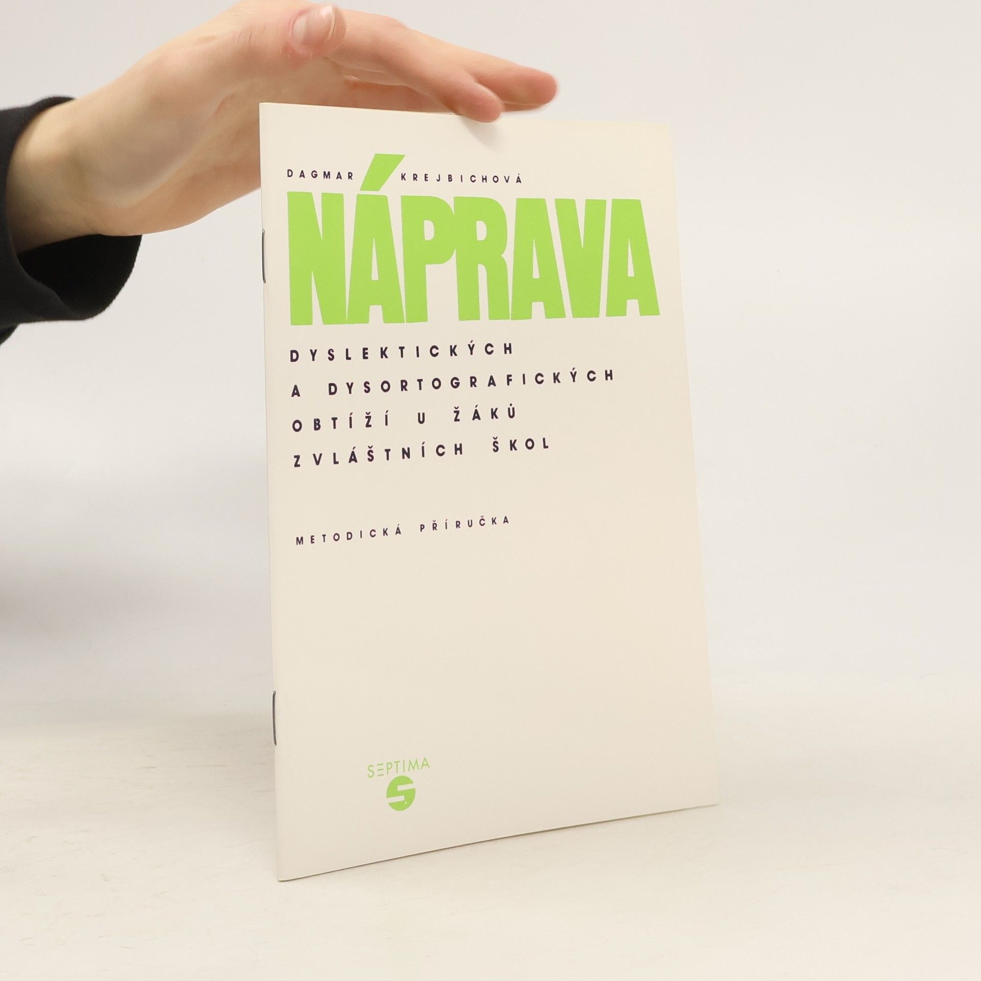 Dagmar Krejbichová Náprava dyslektických a dysortografických obtíží u žáků zvláštních škol. Metodická příručka
