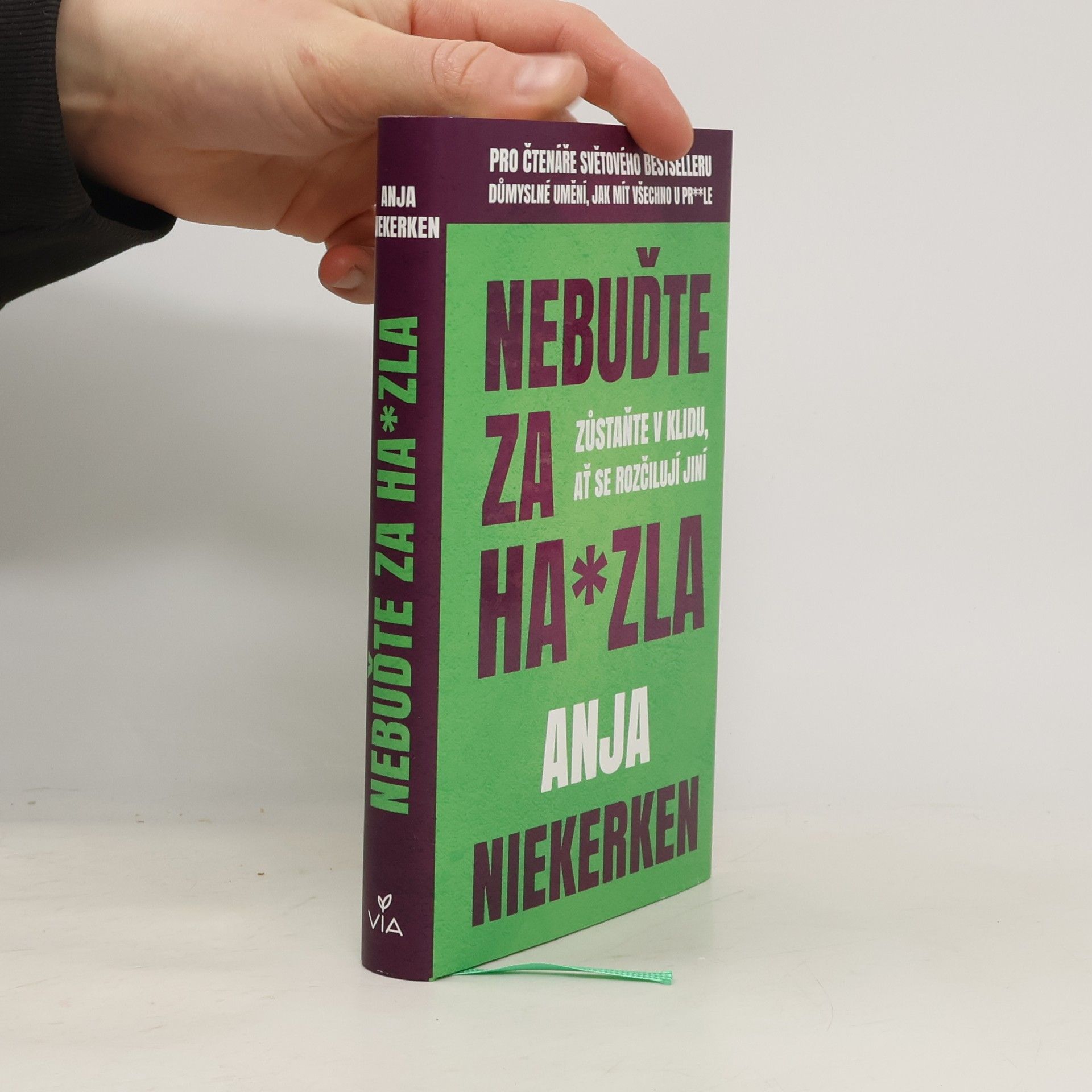 Anja Niekerken Nebuďte za ha*zla : zůstaňte v klidu, ať se rozčilují jiní