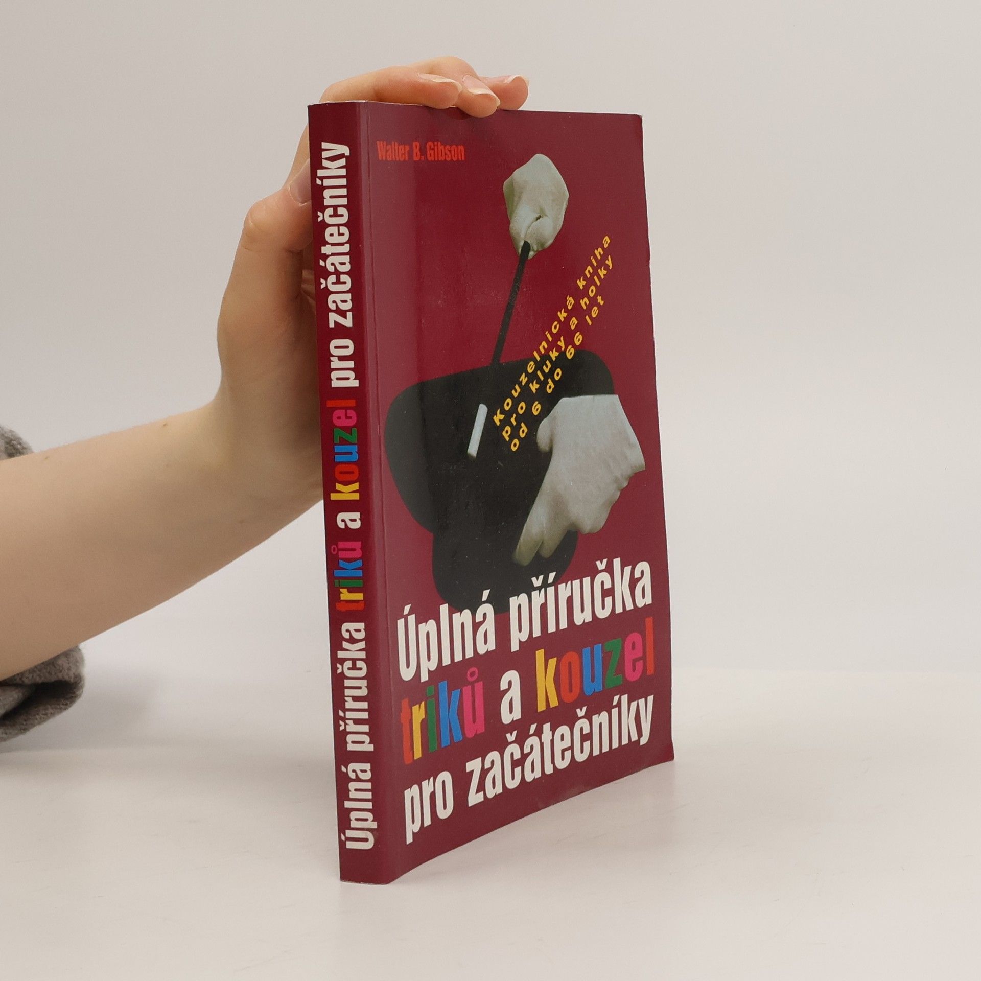 Walter B. Walter Brown Gibson Úplná příručka triků a kouzel pro začátečníky