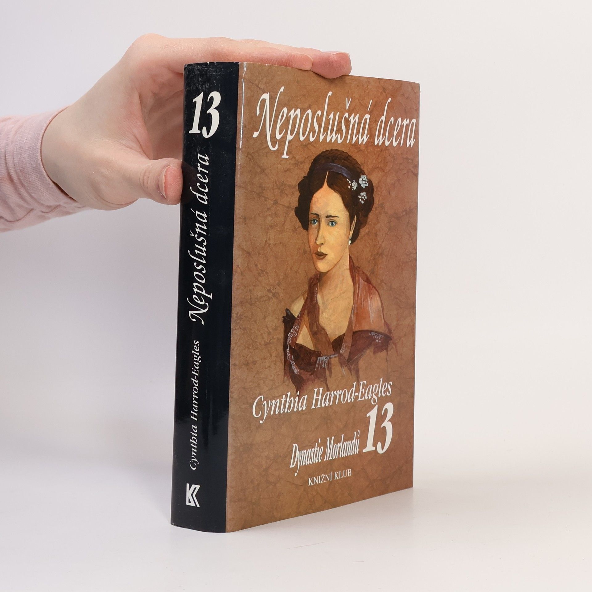Cynthia Harrod-Eagles Neposlušná dcera. Dynastie Morlandů. 13. díl