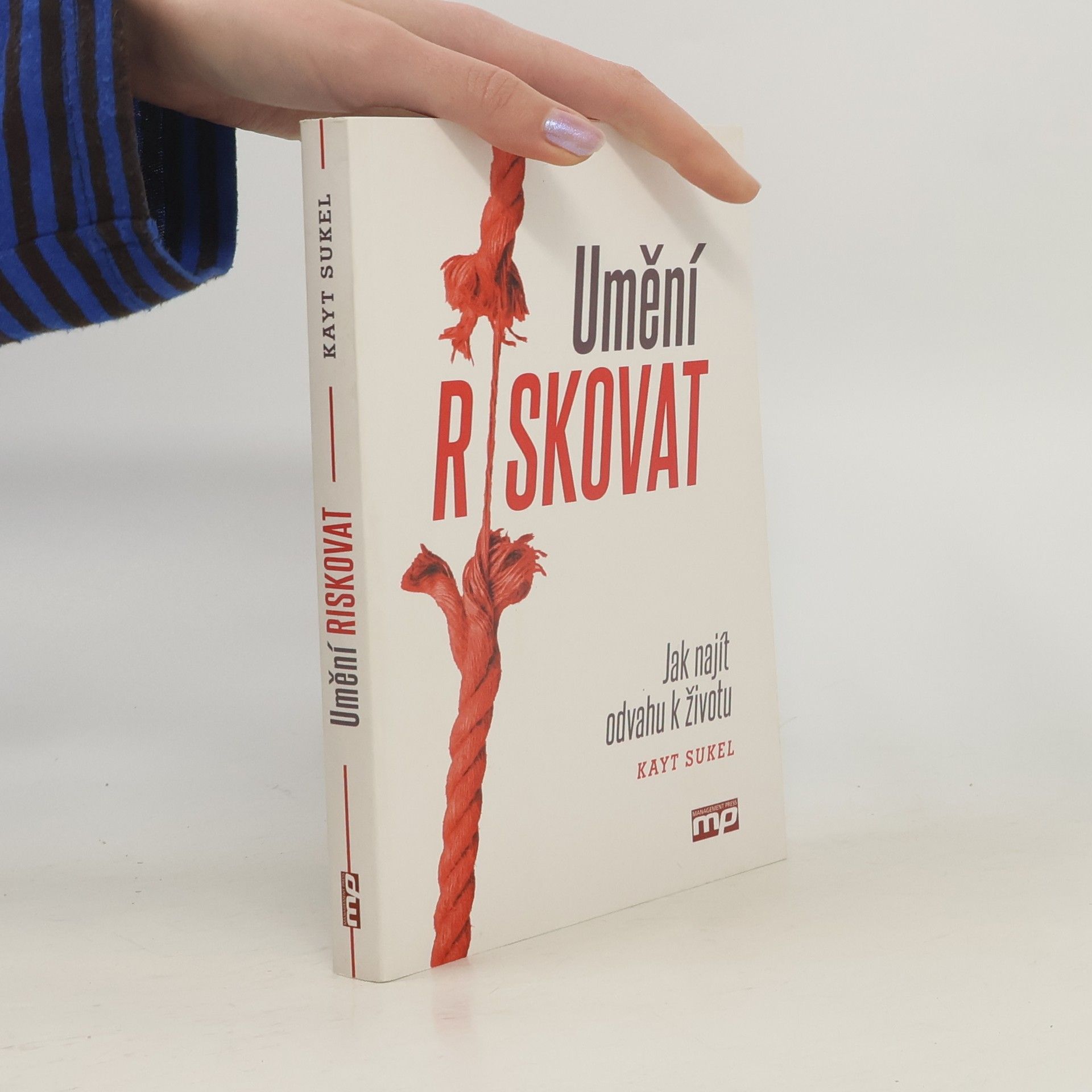 Kayt Sukel Umění riskovat : jak najít odvahu k životu