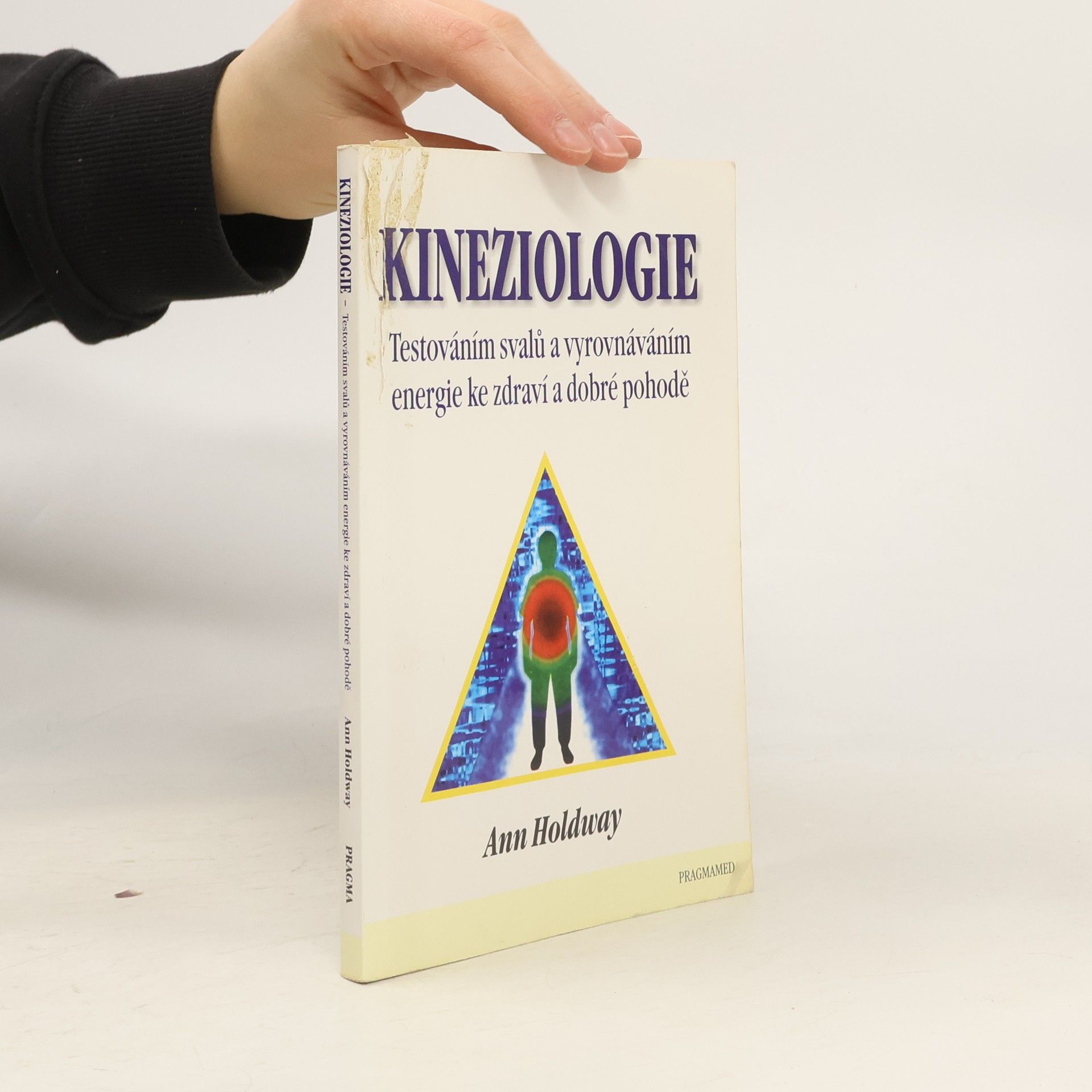 Ann Holdway Kineziologie. Testováním svalů a vyrovnáváním energie ke zdraví a dobré pohodě