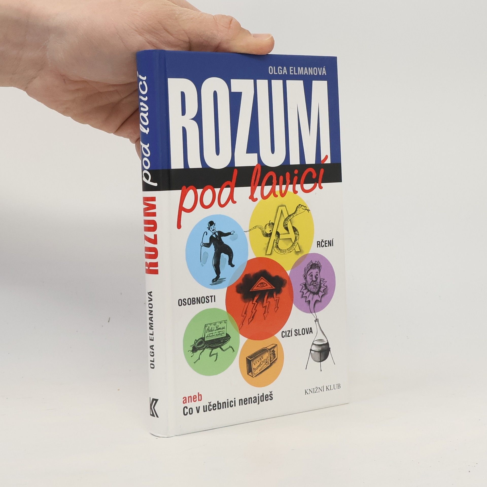Olga Elmanová Rozum pod lavicí, aneb, Co v učebnici nenajdeš