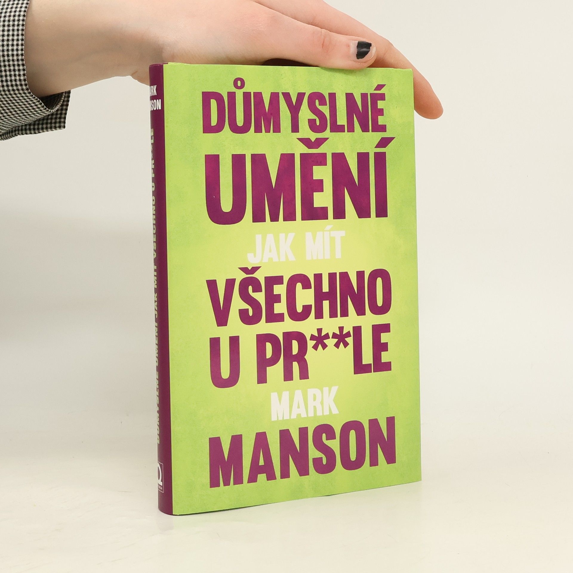 Mark Manson Důmyslné umění, jak mít všechno u pr**le