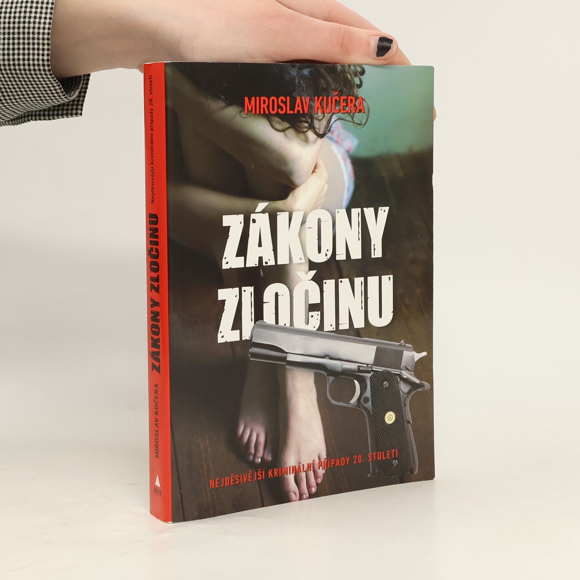 Miroslav Kučera Zákony zločinu: Nejděsivější kriminální případy 20. století