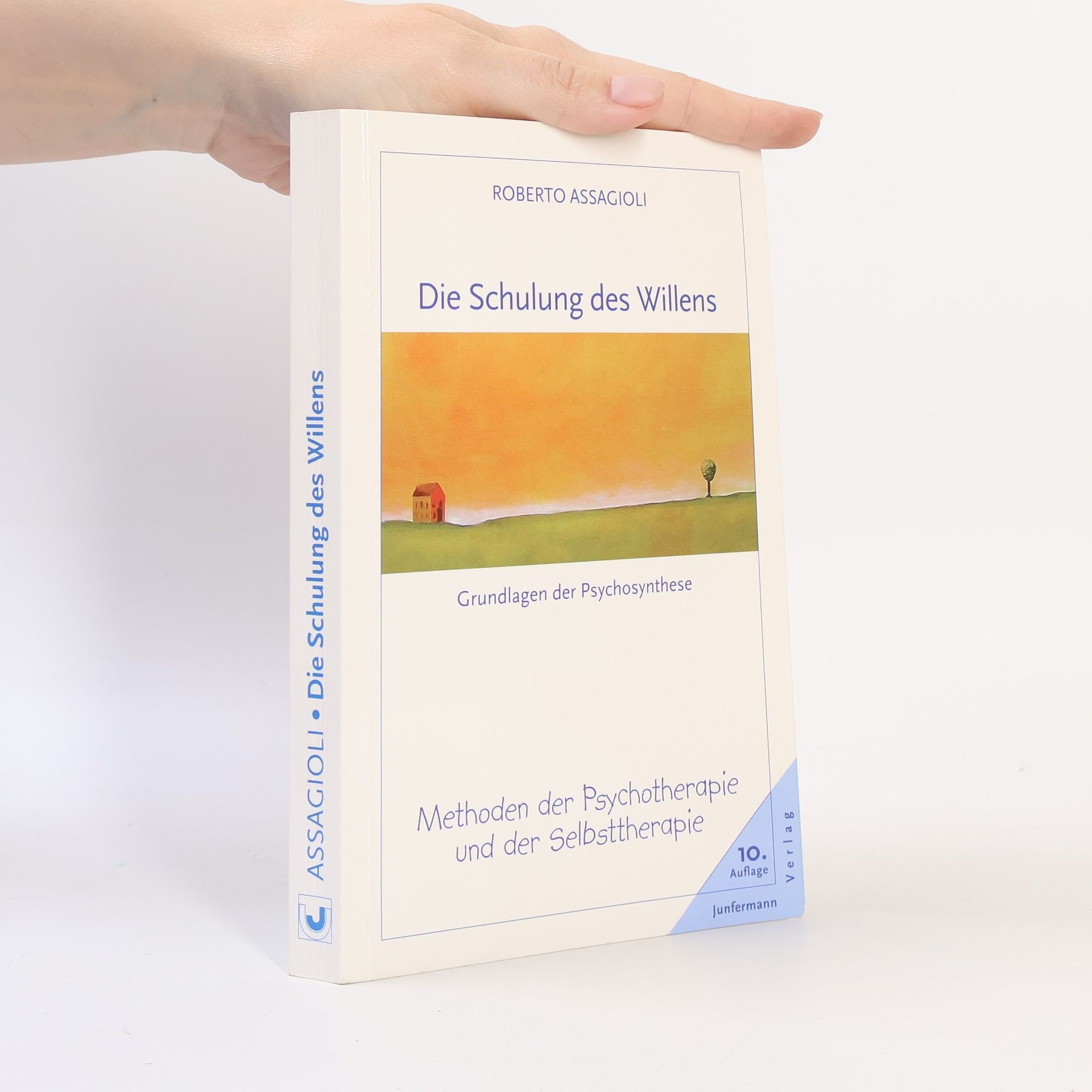 Roberto Assagioli Die Schulung des Willens