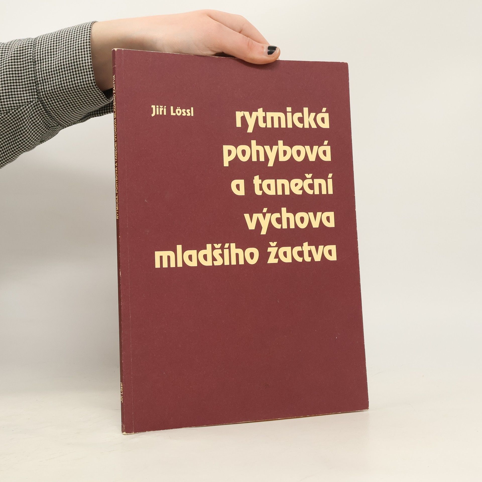 Jiří Lössl Rytmická, pohybová a taneční výchova mladšího žactva : deset lekcí pro začínající pedagogy