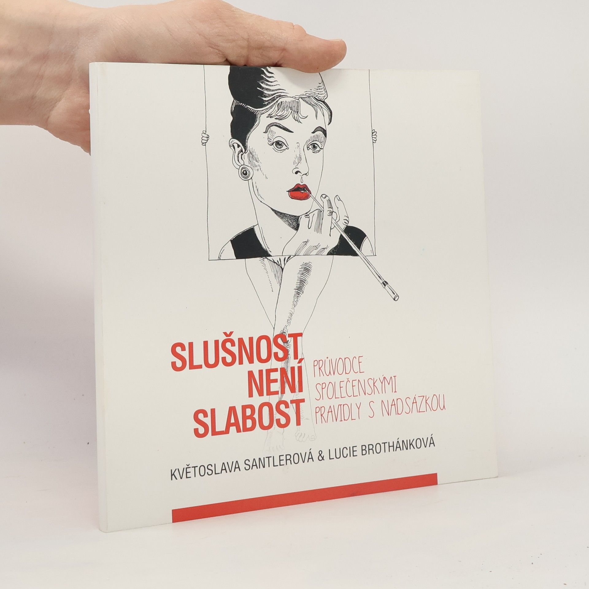 Květoslava Santlerová Slušnost není slabost. Průvodce společenskými pravidly s nadsázkou