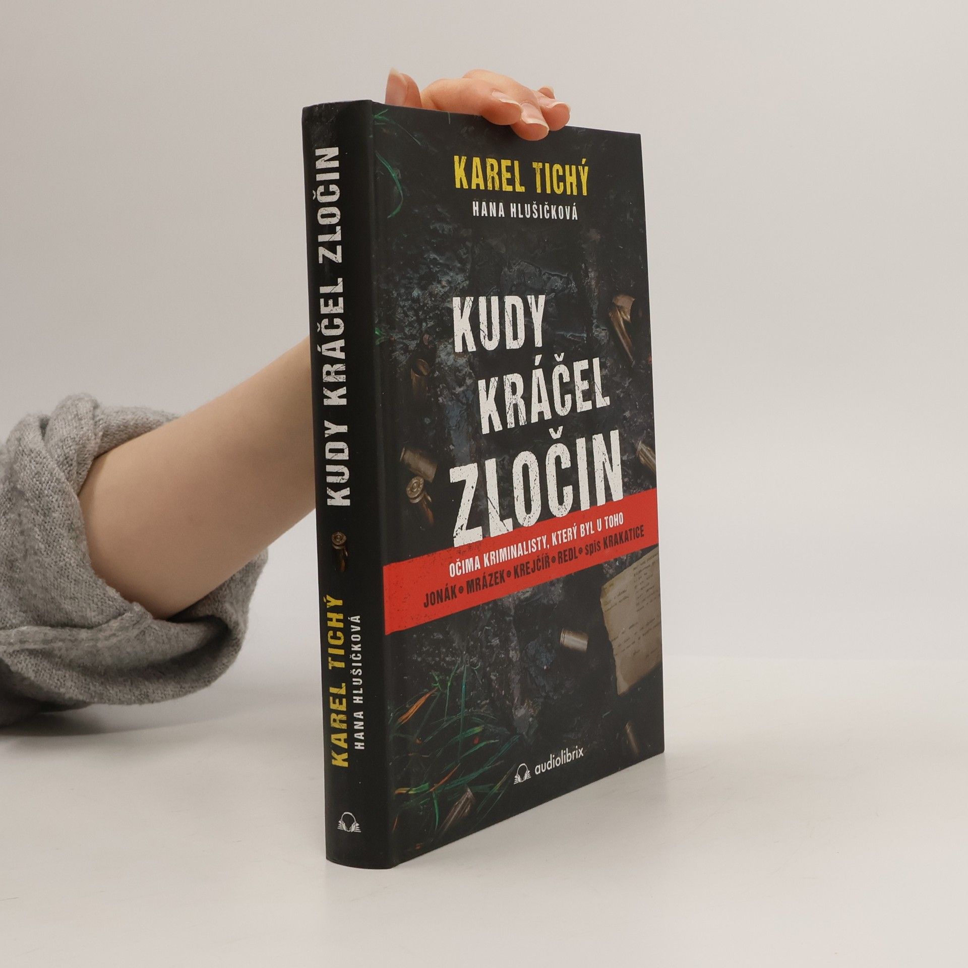 Karel Tichý Kudy kráčel zločin : očima kriminalisty, který byl u toho : Jonák, Mrázek, Krejčíř, Redl, spis Krakatice