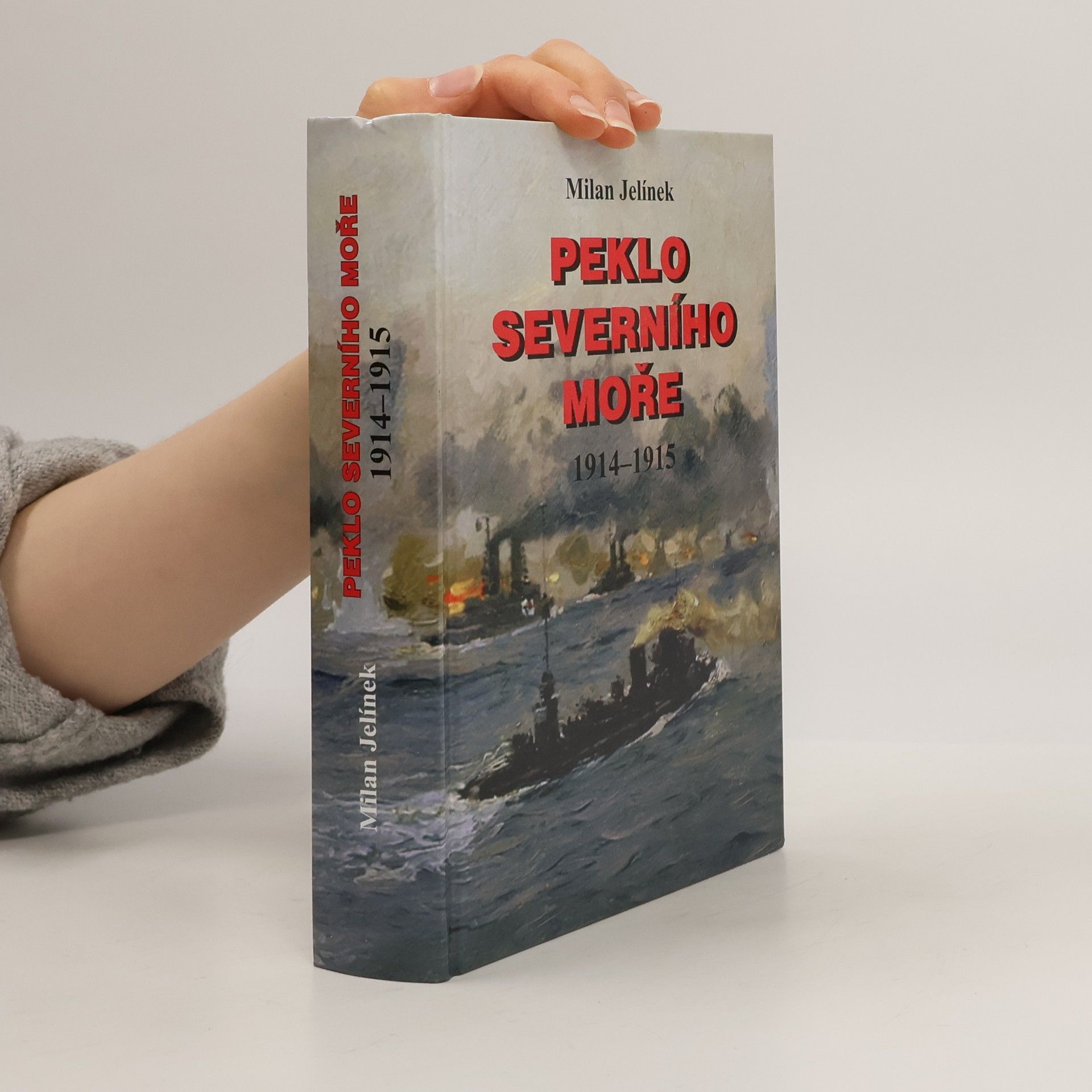 Milan Jelínek Peklo Severního moře : německá válka 1914-1915