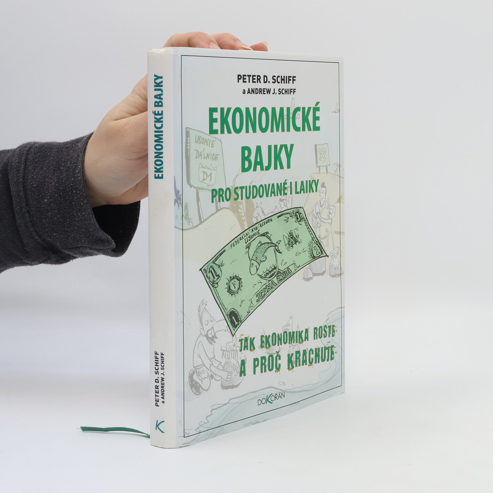 Peter Schiff Ekonomické bajky pro studované i laiky : jak ekonomika roste a proč krachuje