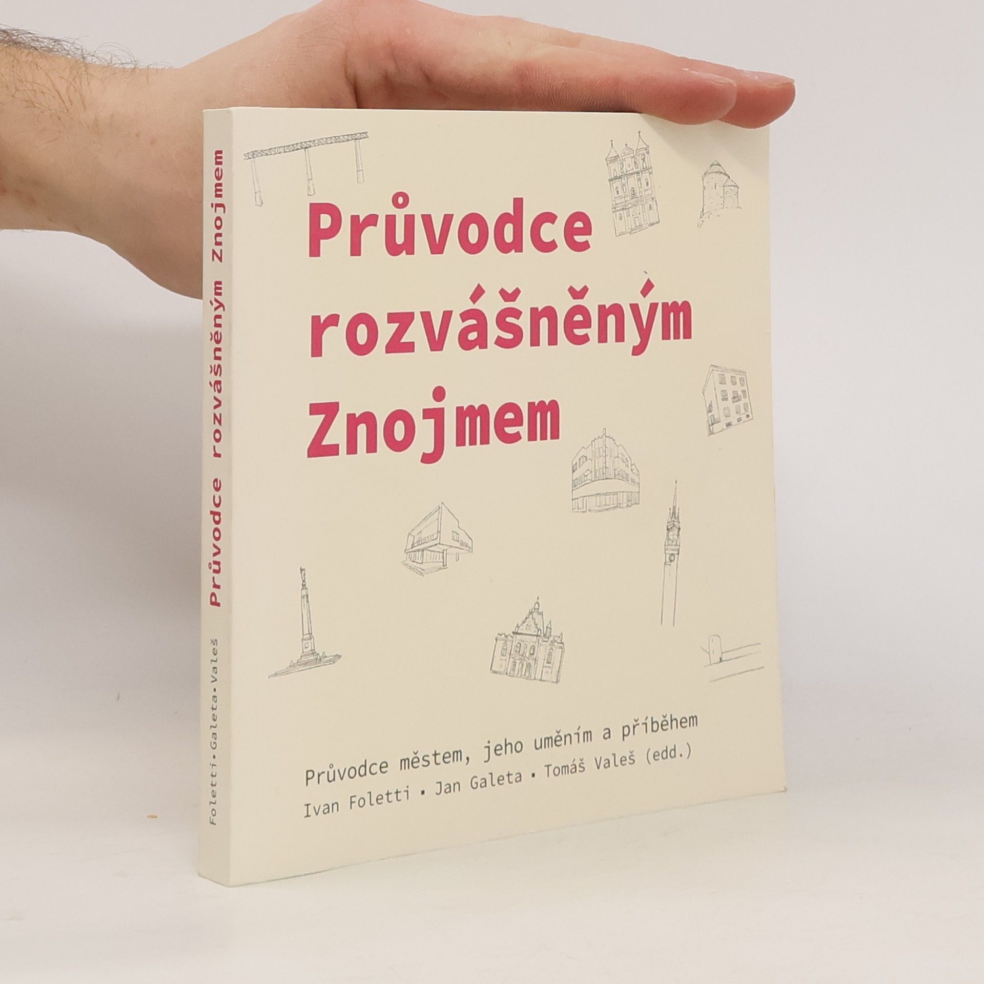Kolektiv autorů Průvodce rozvášněným Znojmem: průvodce městem, jeho uměním a příběhem