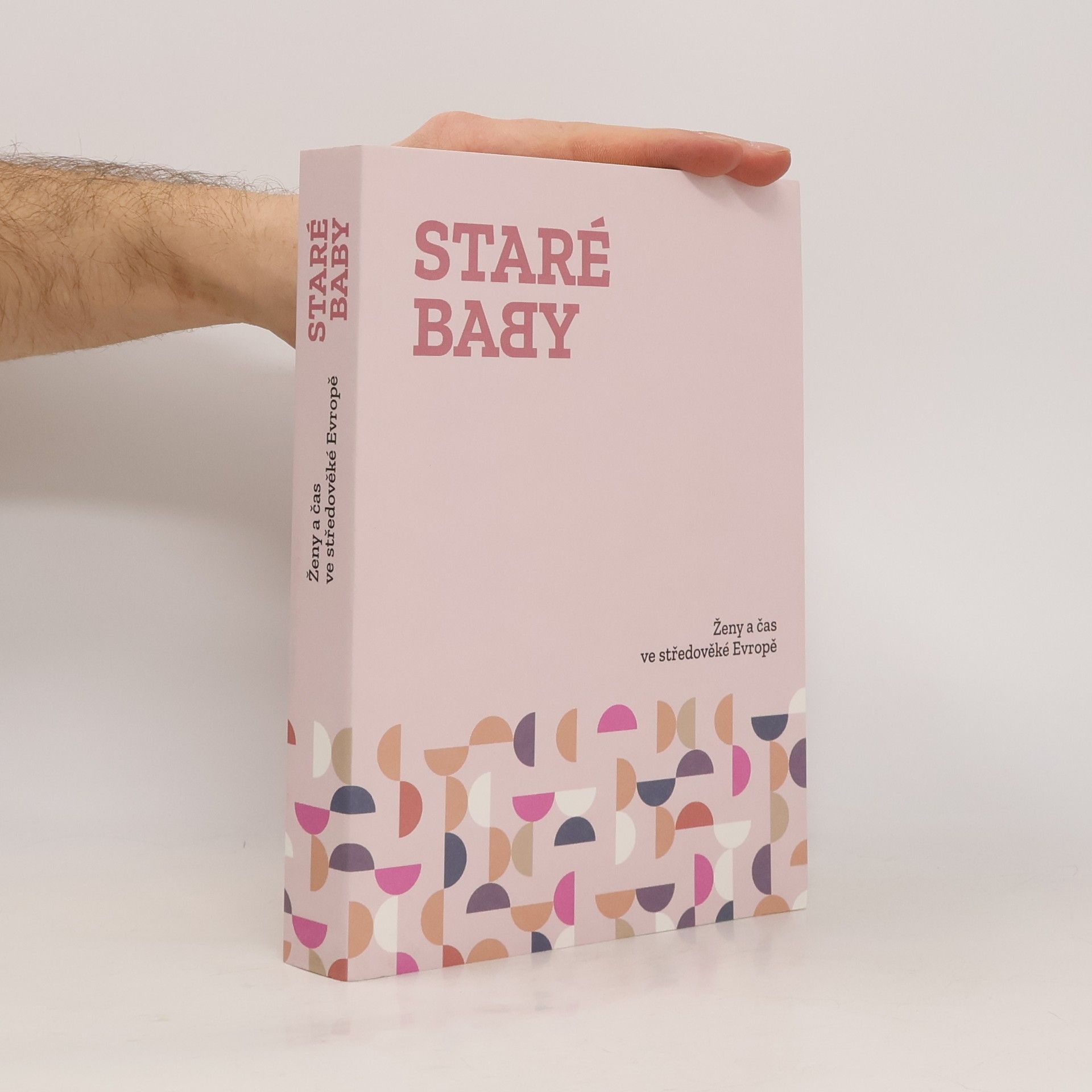 Vojtěch Bažant Staré baby: Ženy a čas ve středověké Evropě