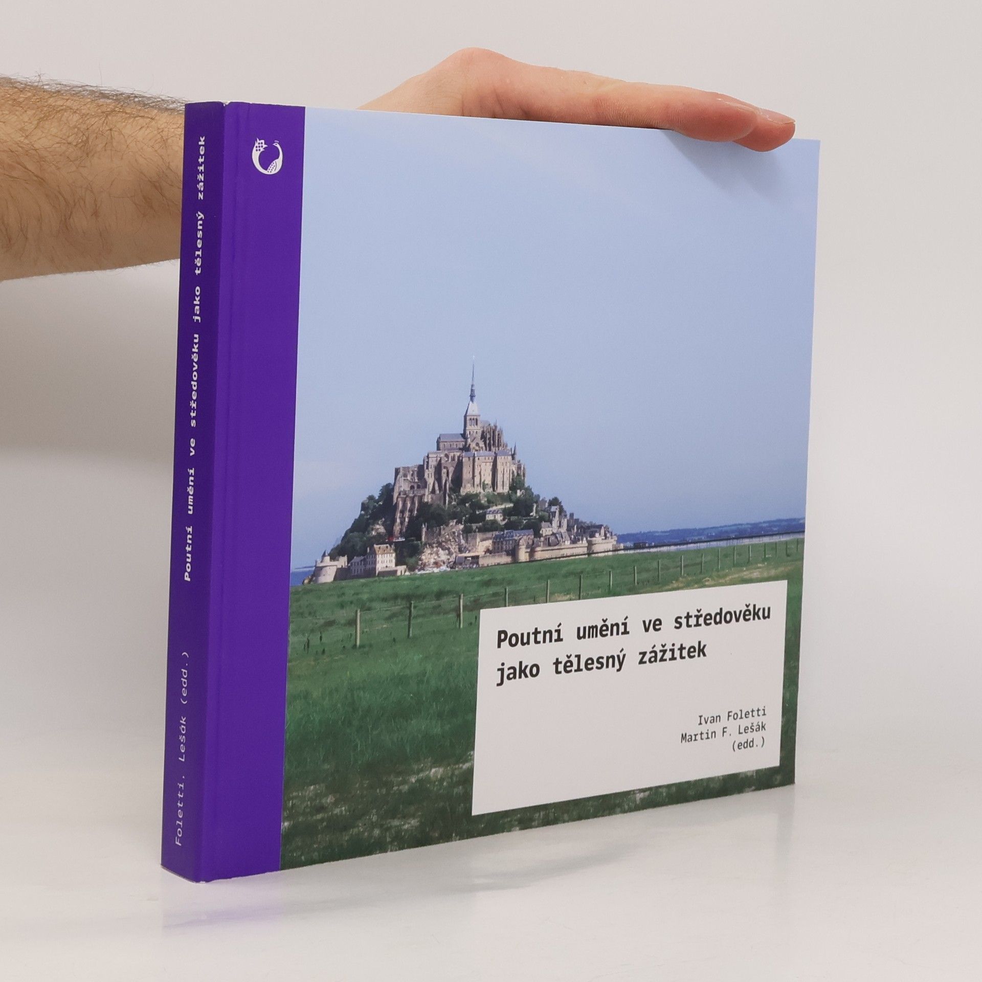 Ivan Foletti Poutní umění ve středověku jako tělesný zážitek : krajina, poutník a poklad