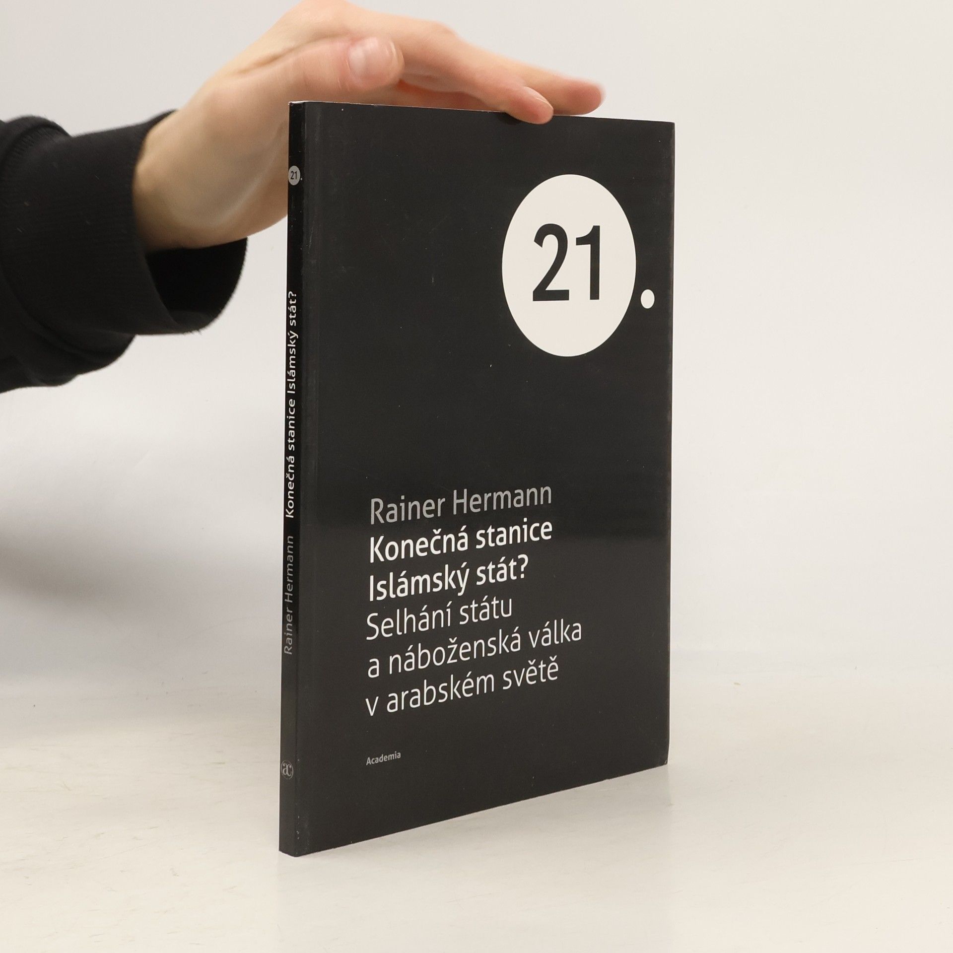 Rainer T. Hermann Konečná stanice Islámský stát? Selhání státu a náboženská válka v arabském světě