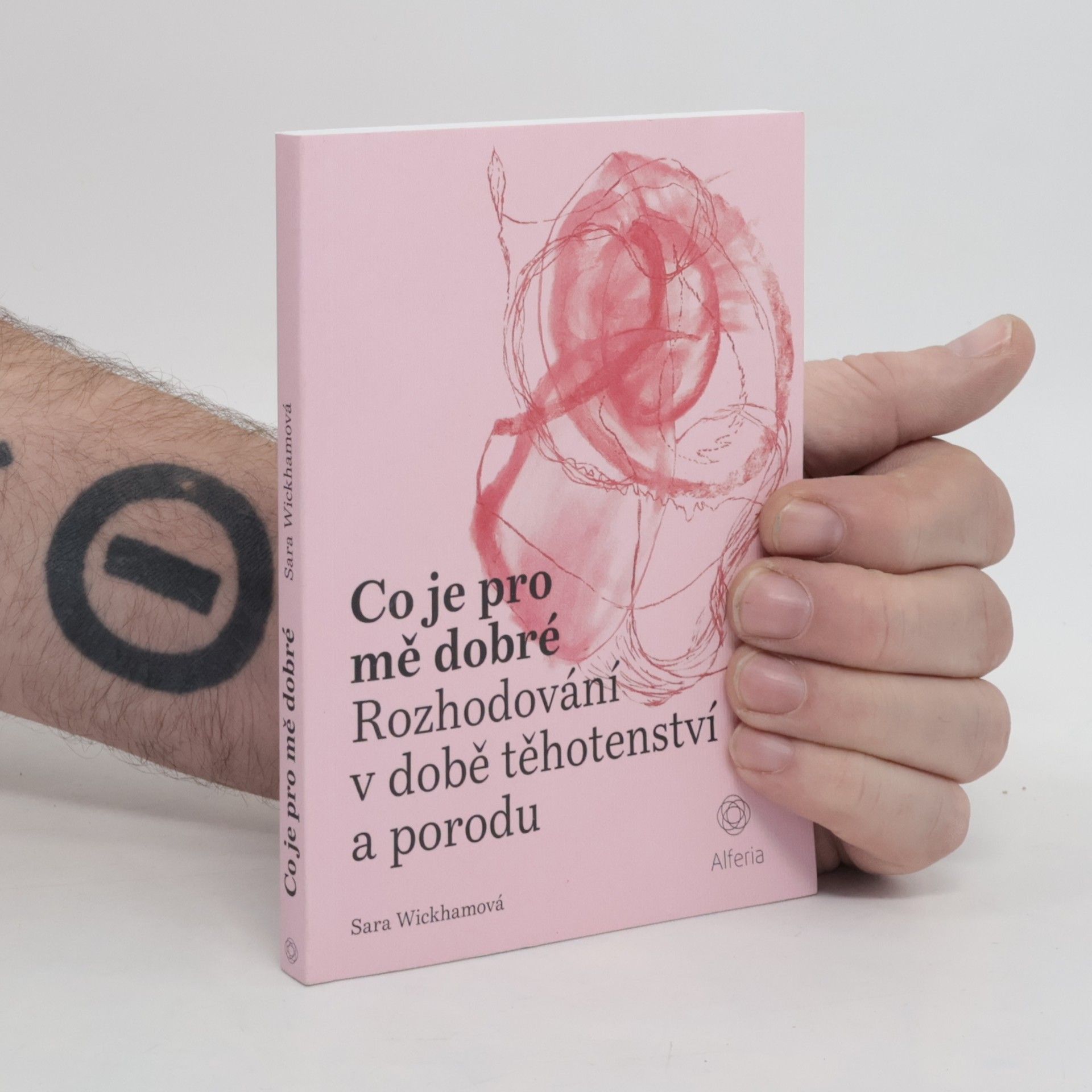 Sara Wickham Co je pro mě dobré : rozhodování v době těhotenství a porodu