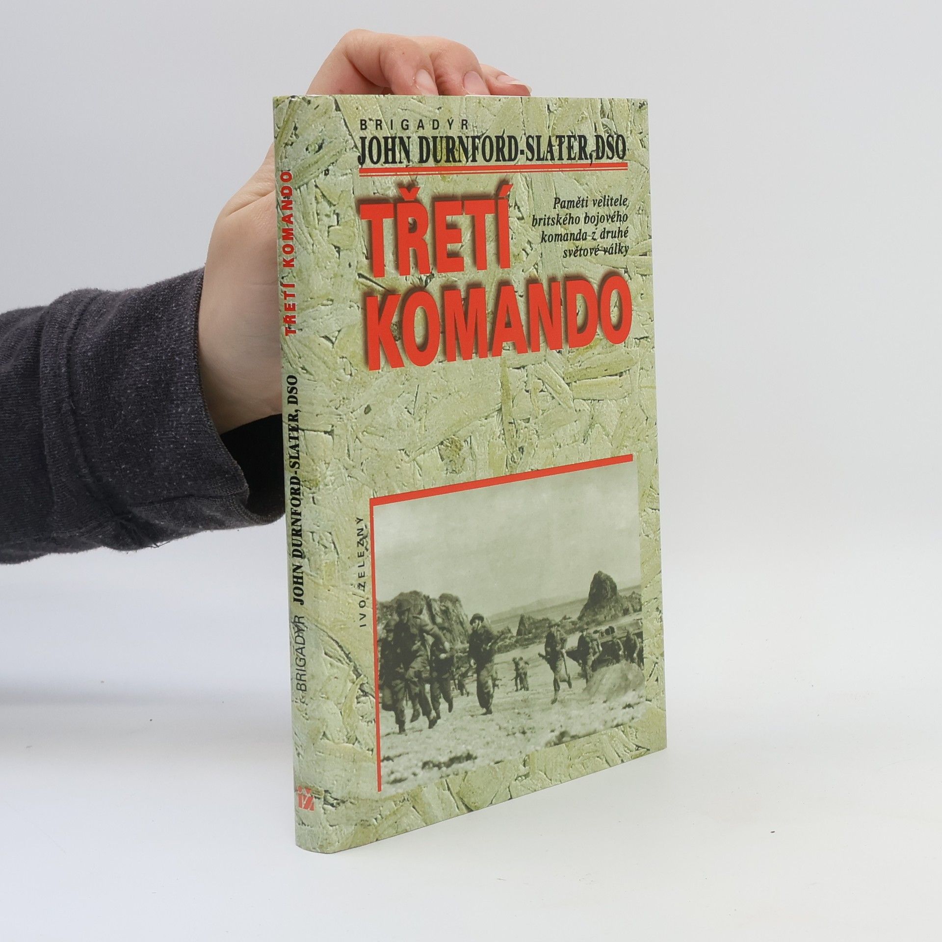 John Durnford Slater Třetí komando. Paměti velitele britského bojového komanda z druhé světové války