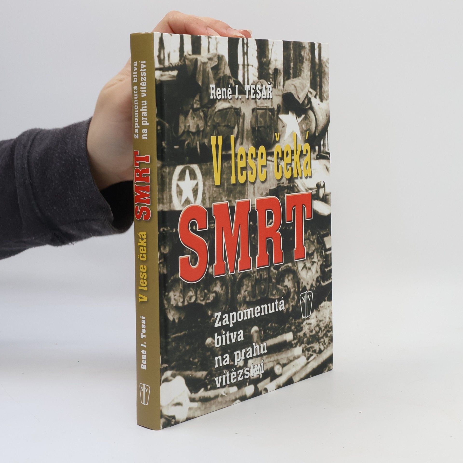 René J. Tesař V lese čeká smrt: Zapomenutá bitva na prahu vítězství