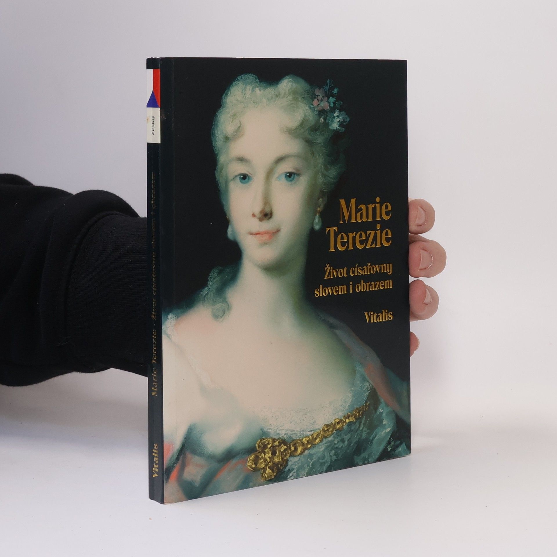 Juliana Weitlaner Marie Terezie - Život císařovny slovem i obrazem