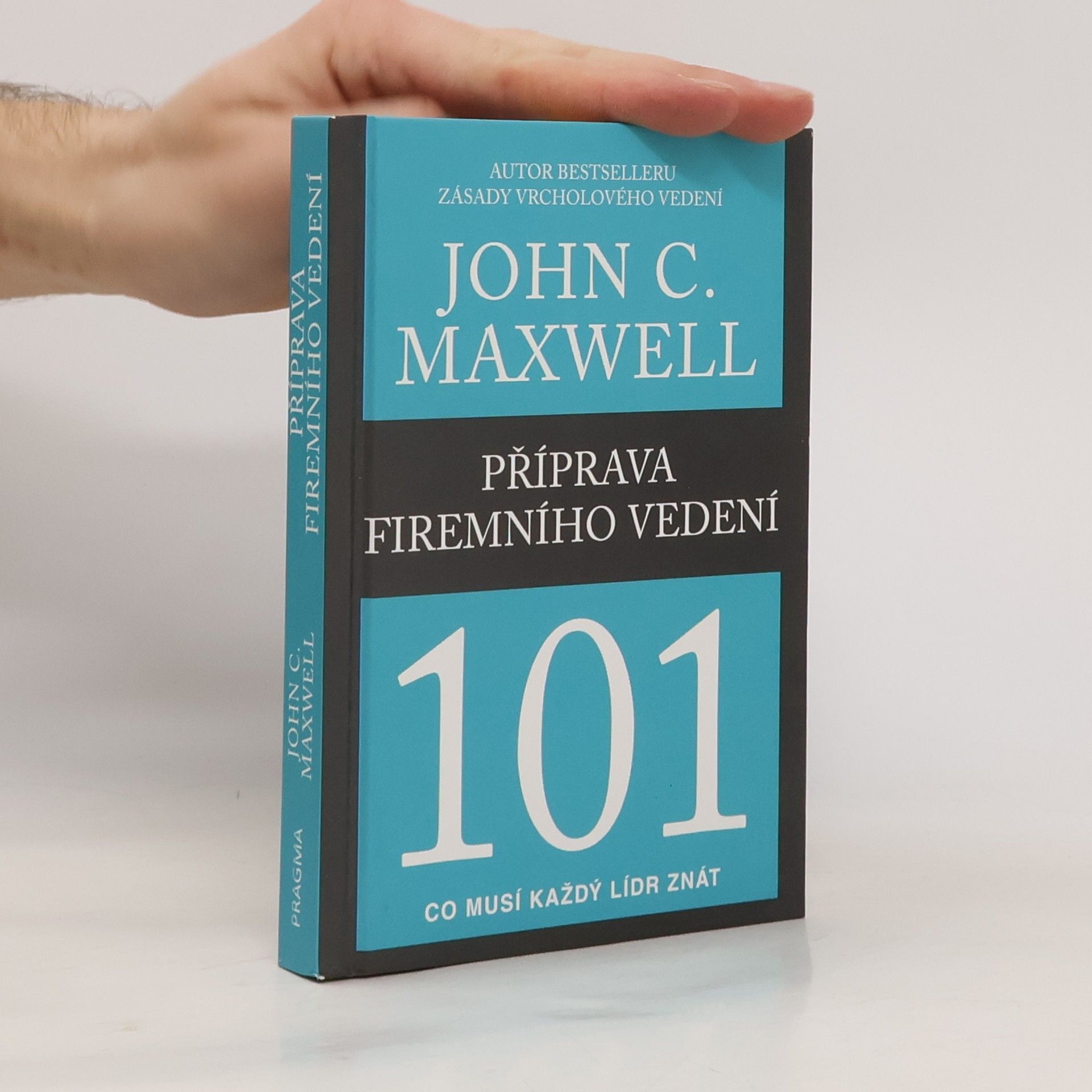 John C. Maxwell Příprava firemního vedení 101 : co musí každý lídr znát