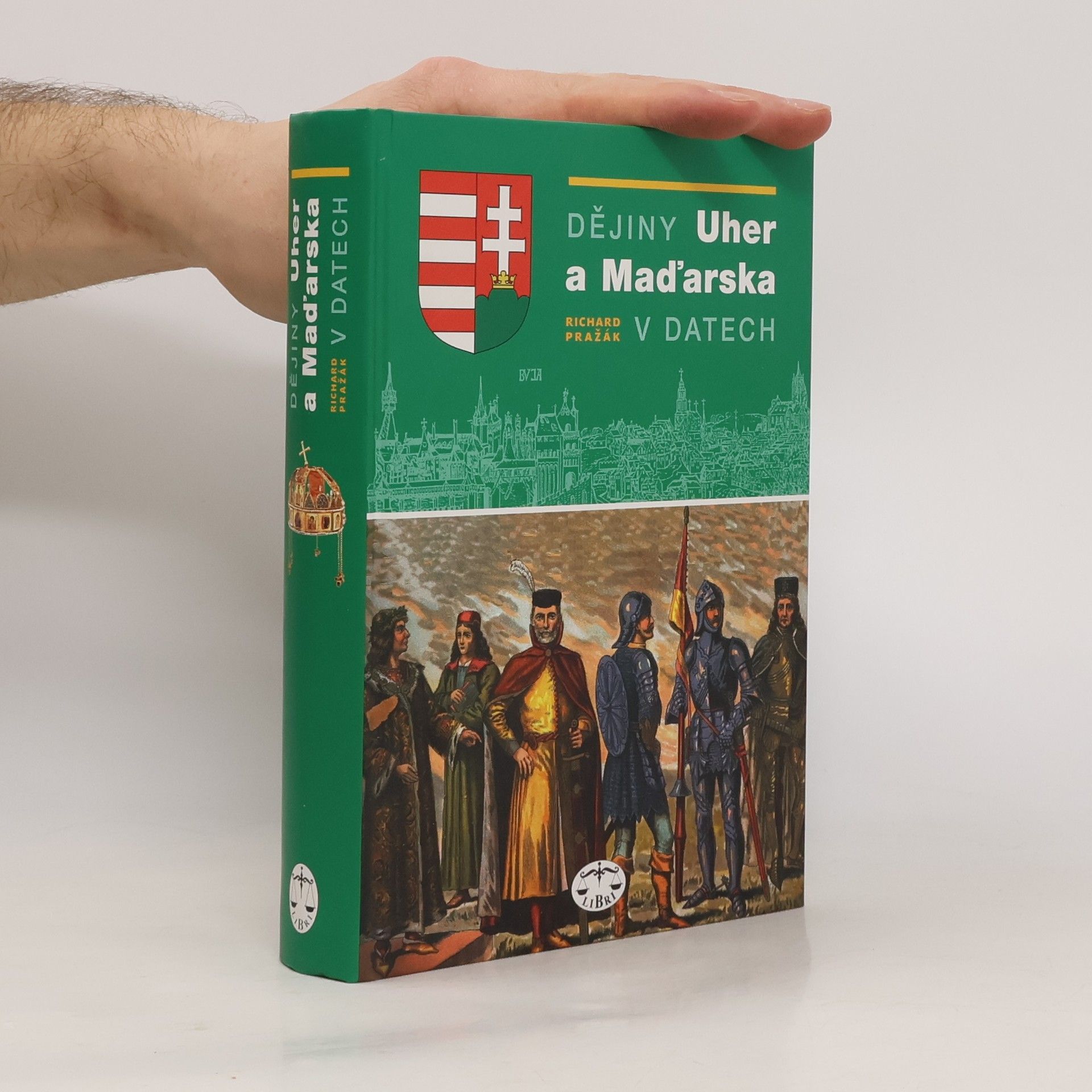Richard Pražák Dějiny Uher a Maďarska v datech