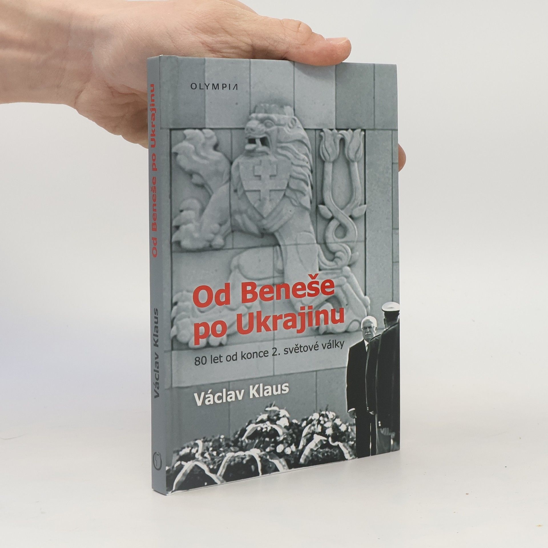 Václav Klaus Od Beneše po Ukrajinu. 80 let od konce 2. světové války