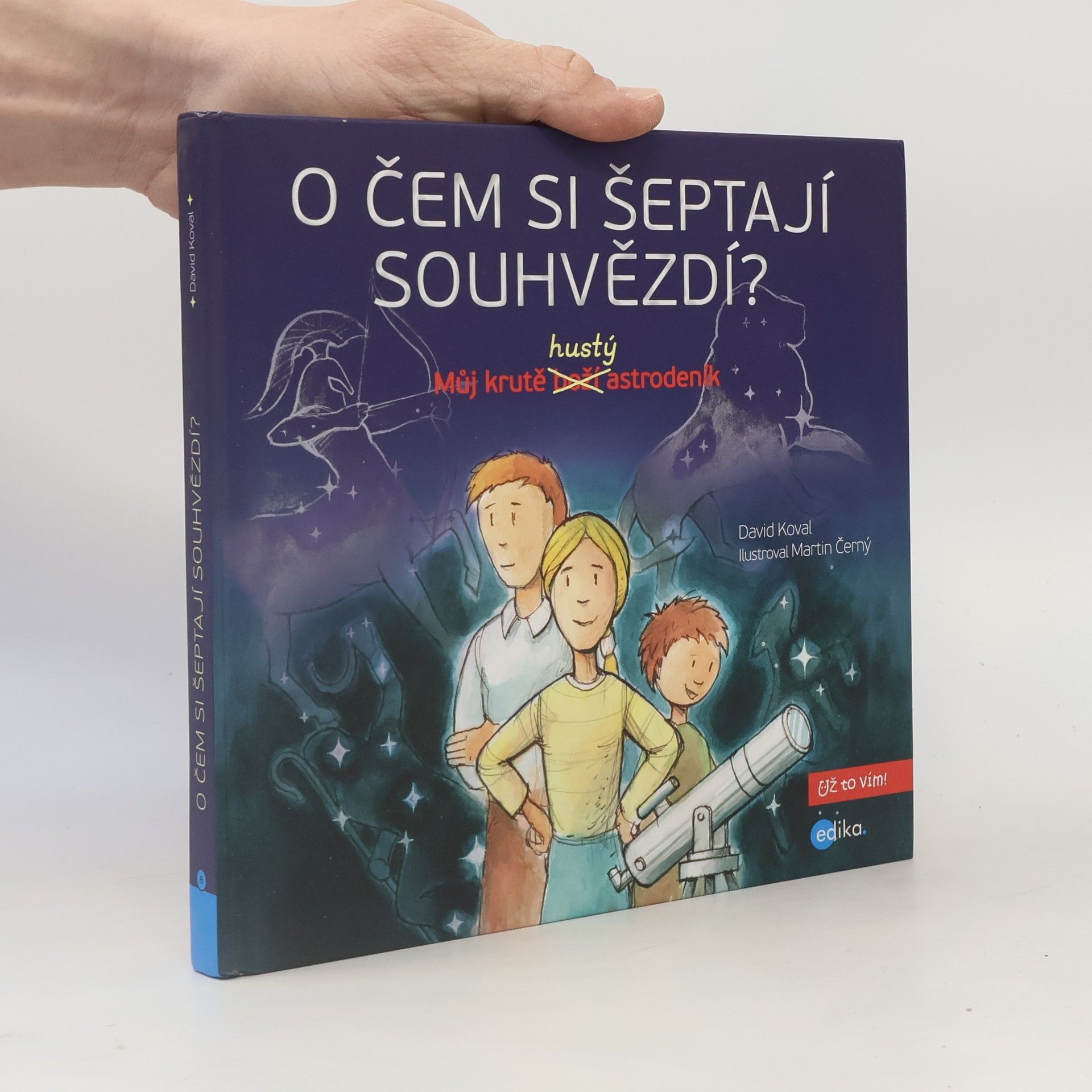 David Koval O čem si šeptají souhvězdí? : můj krutě hustý astrodeník