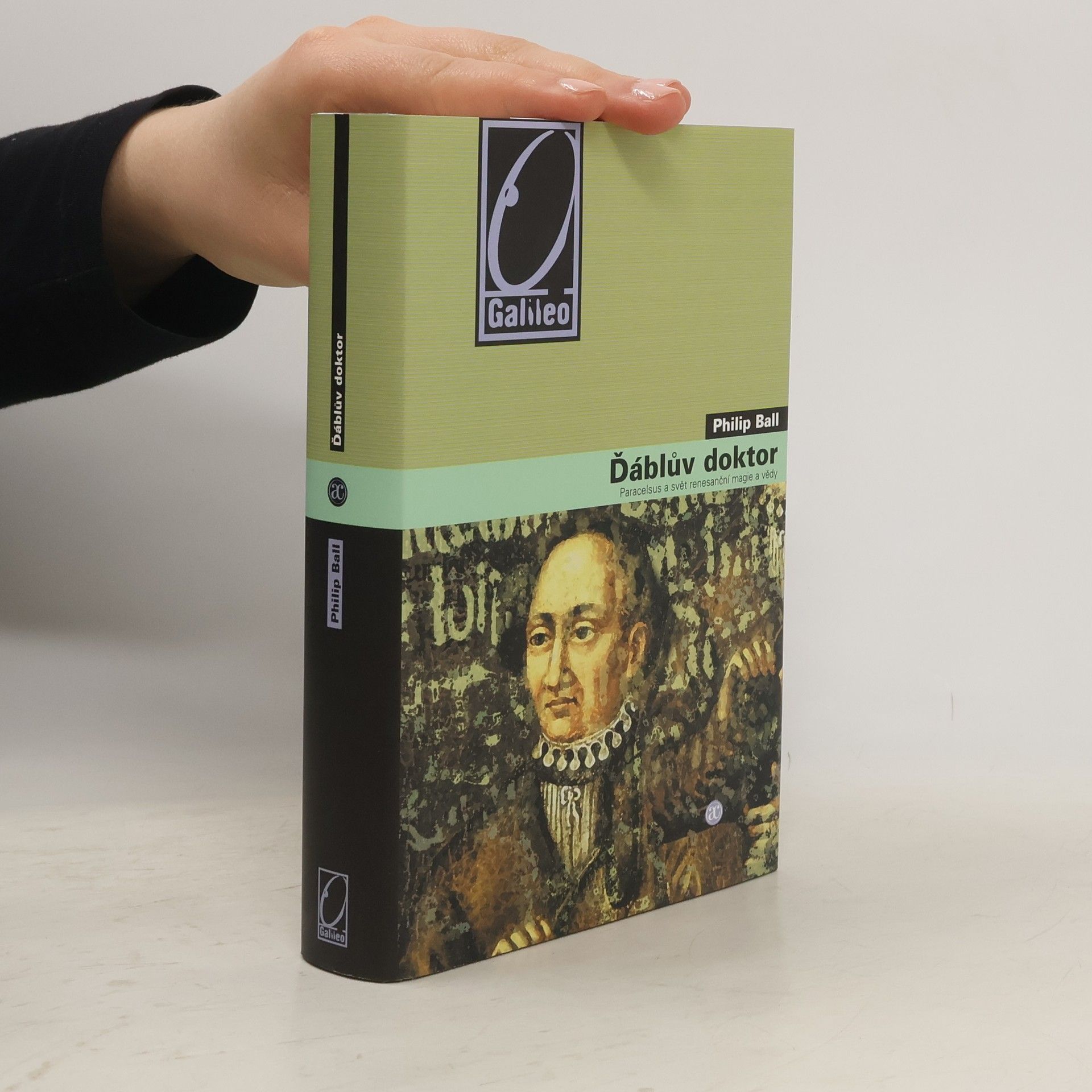 Philip Ball Ďáblův doktor: Paracelsus a svět renesanční magie a vědy