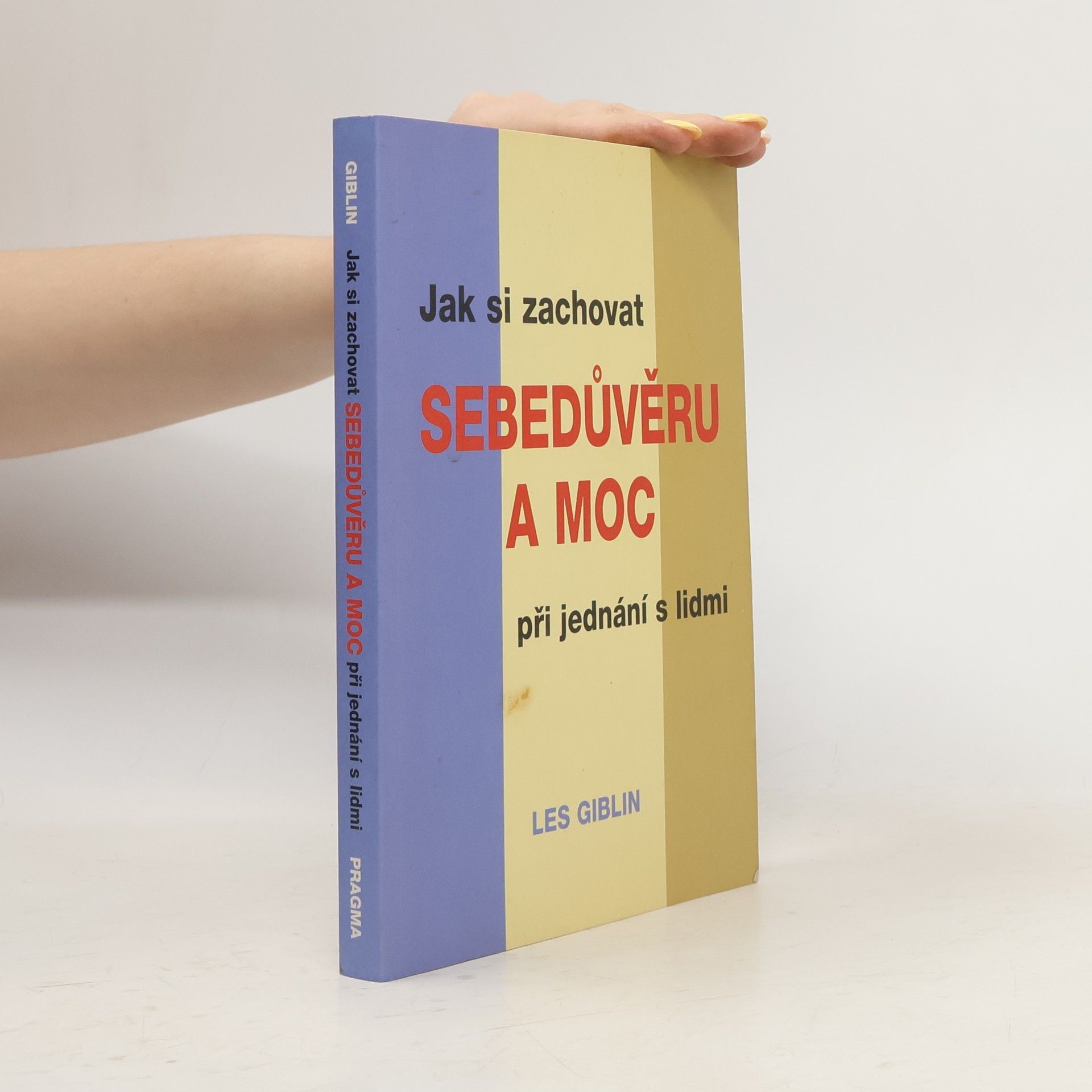 Les Giblin Jak si zachovat sebedůvěru a moc při jednání s lidmi