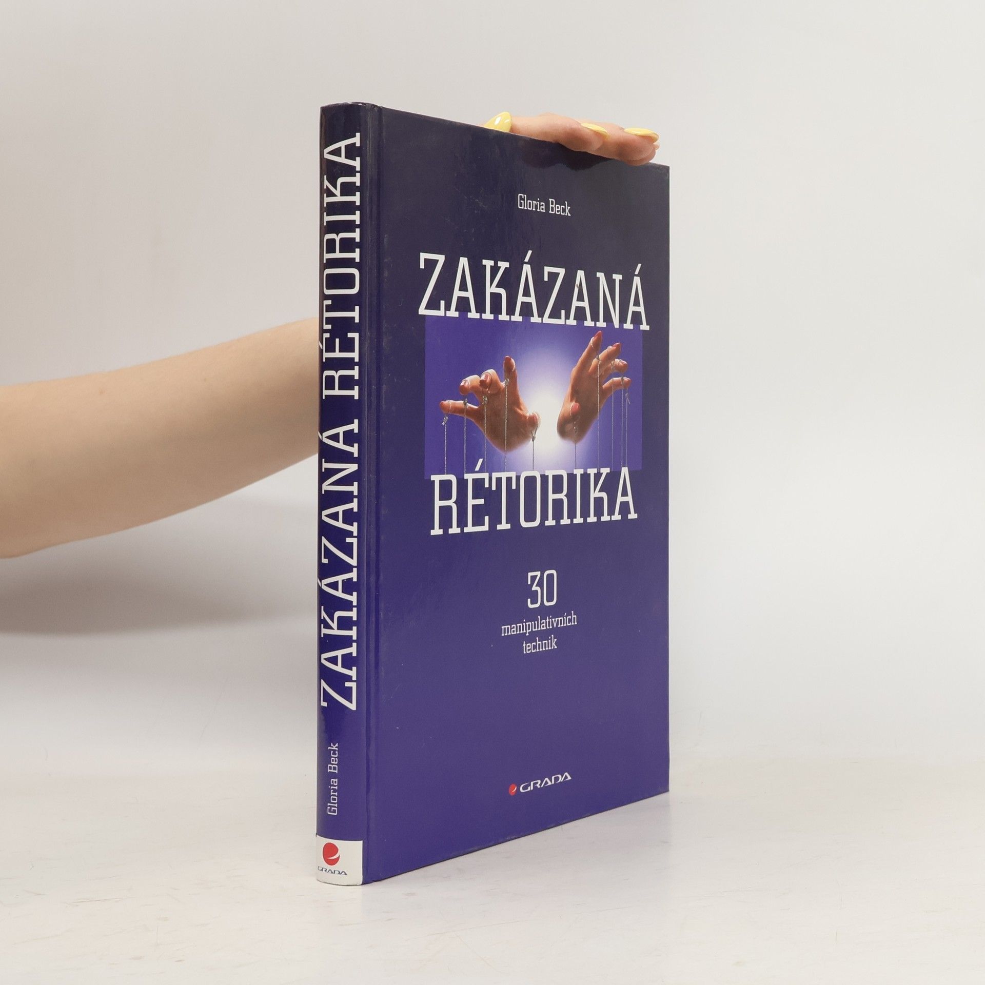Gloria Beck Zakázaná rétorika : 30 manipulativních technik