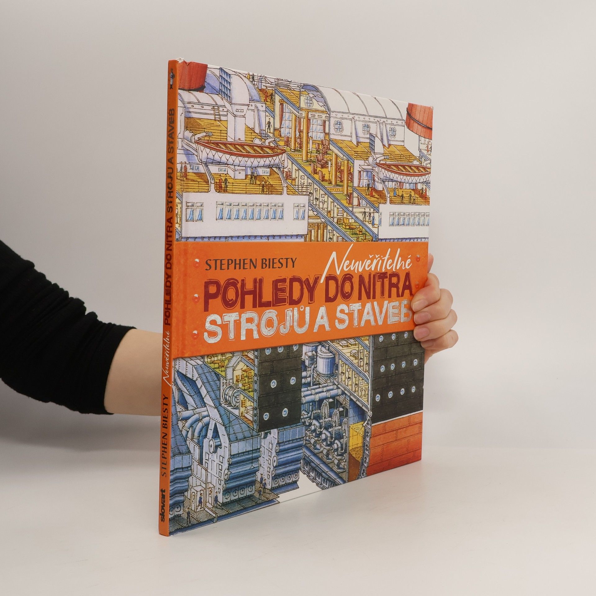 Stephen Biesty Neuvěřitelné pohledy do nitra strojů a staveb